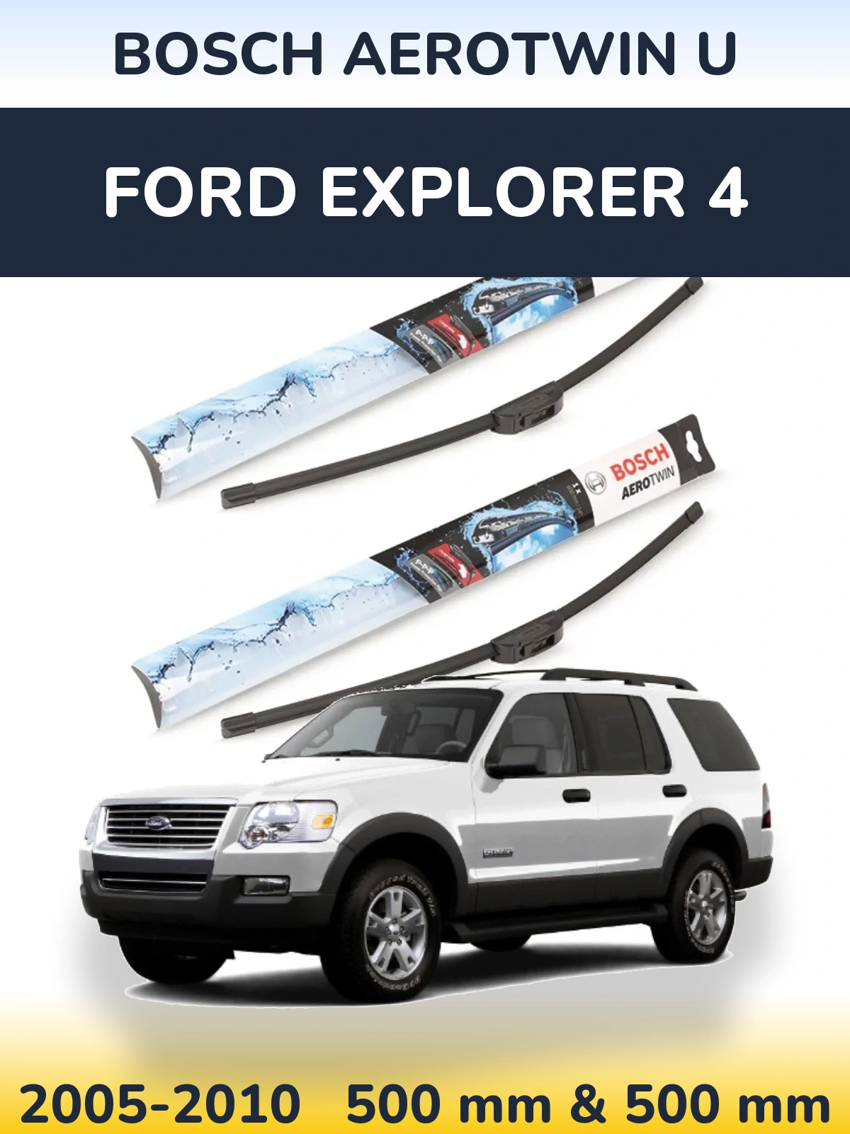 Front wiper blade set BOSCH AeroTwin U 500 & 500 mm for Ford Explorer 4 2005-2010