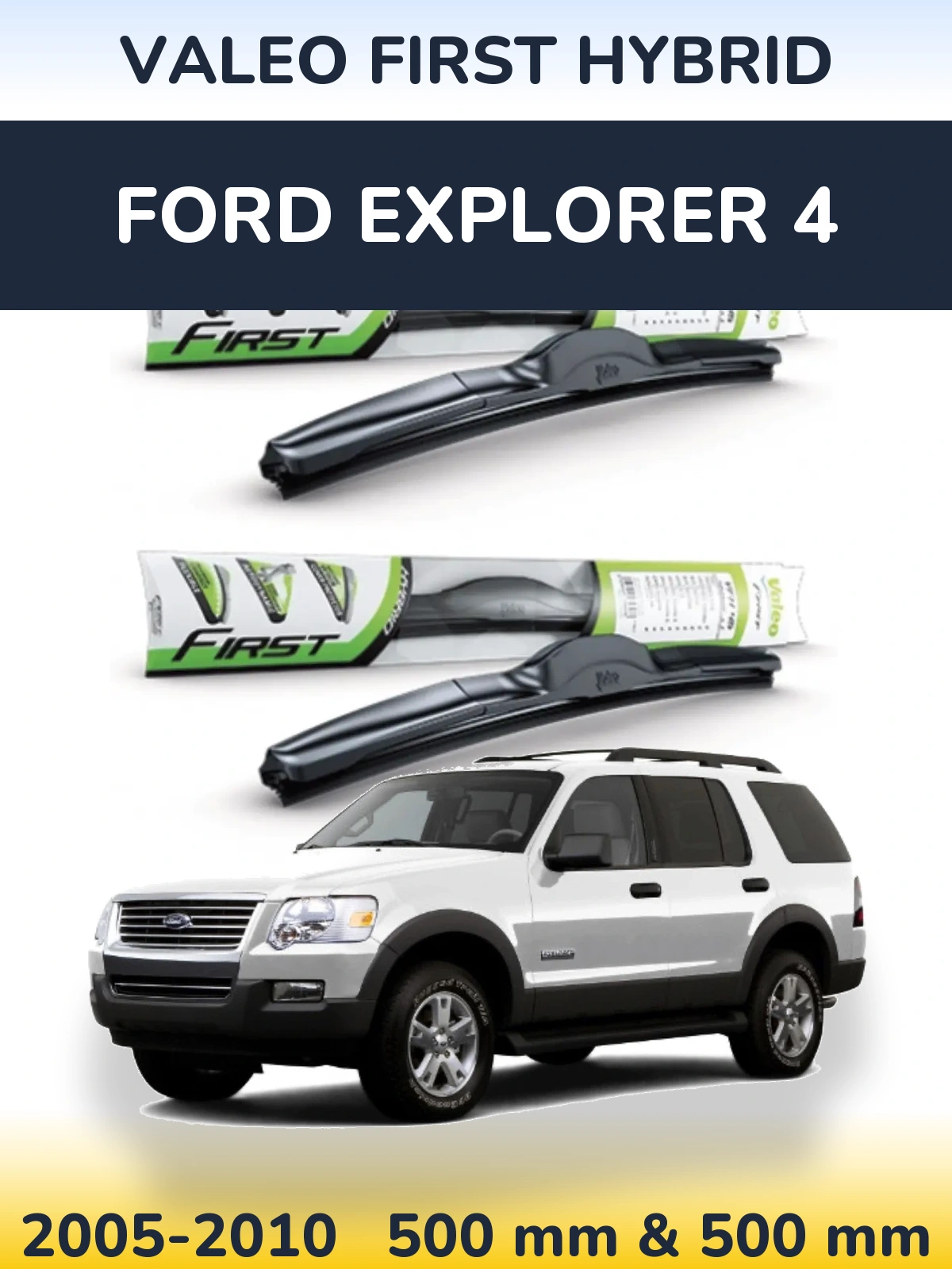 Комплект передних дворников Valeo First Hybrid 500 & 500 мм для Ford Explorer 4 2005-2010