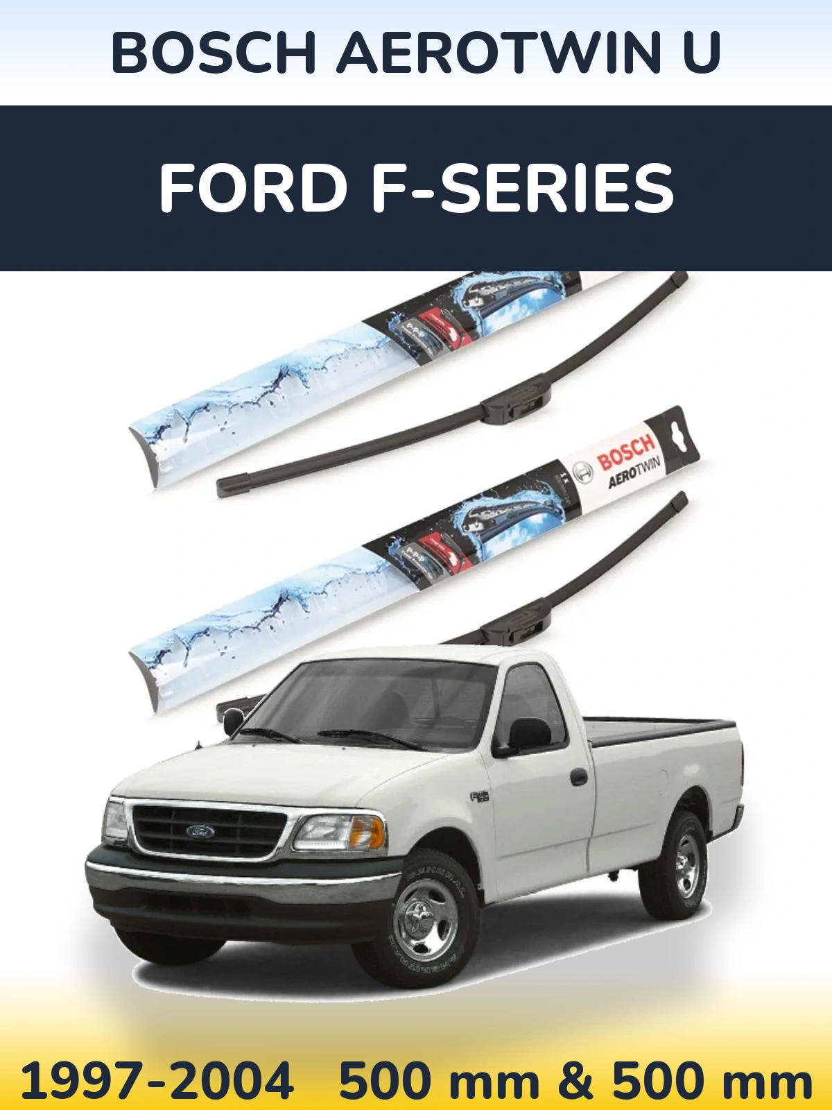 Front wiper blade set BOSCH AeroTwin U 500 & 500 mm for Ford F-series 1997-2004