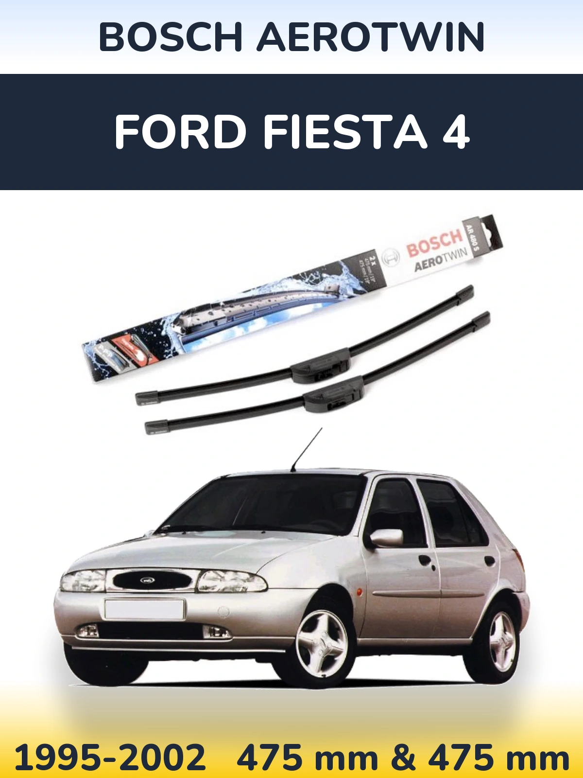 Front wiper blade set BOSCH AeroTwin 475 & 475 mm for Ford Fiesta 4 1995-2002