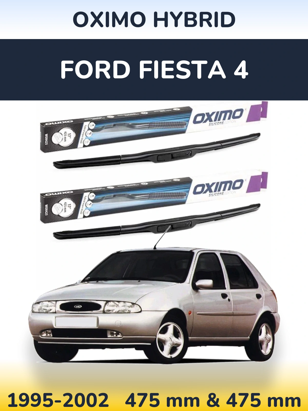 Front wiper blade set Oximo Hybrid 475 & 475 mm for Ford Fiesta 4 1995-2002