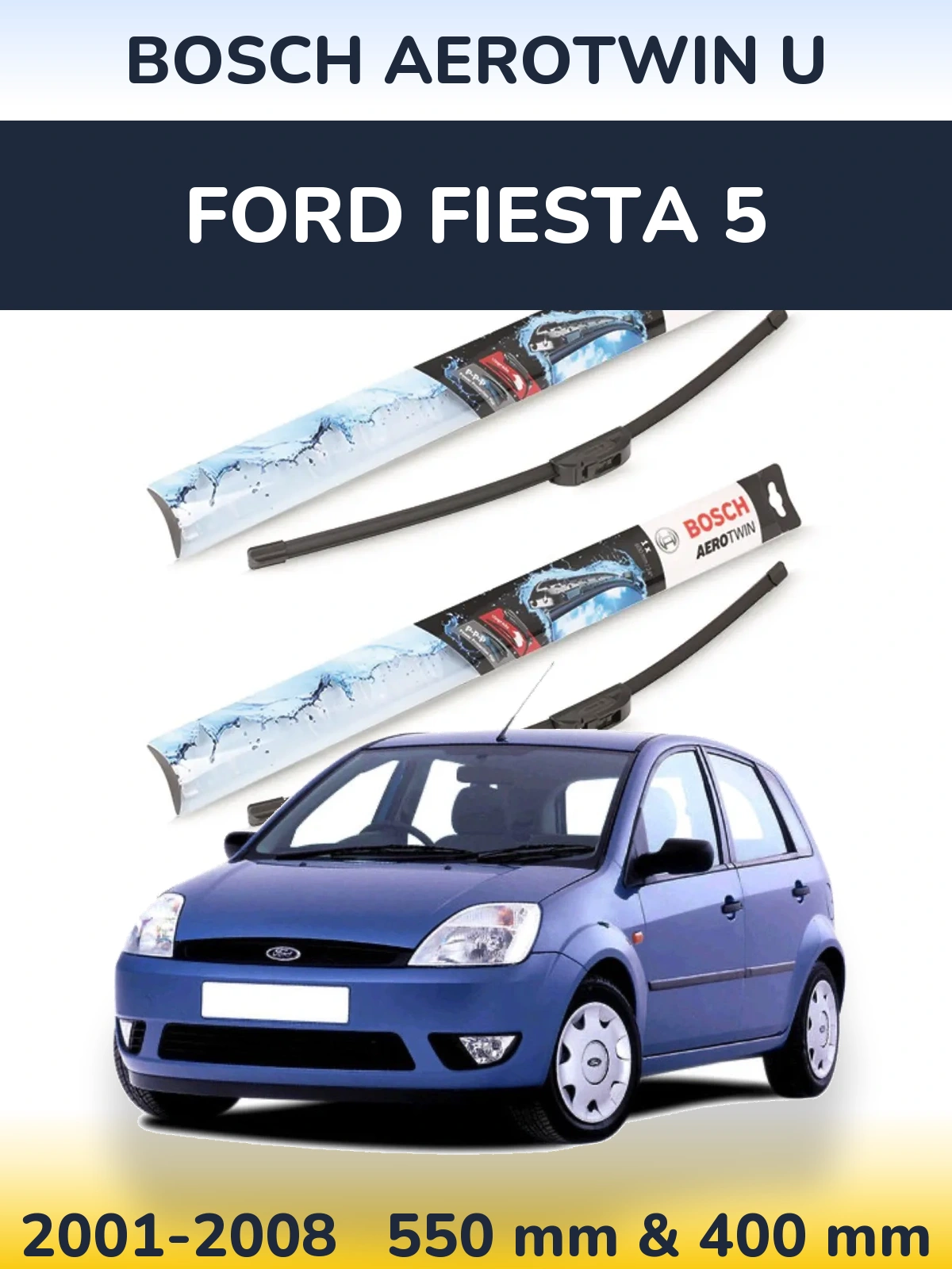 Комплект передних дворников BOSCH AeroTwin U 550 & 400 мм для Ford Fiesta 5 2001-2008
