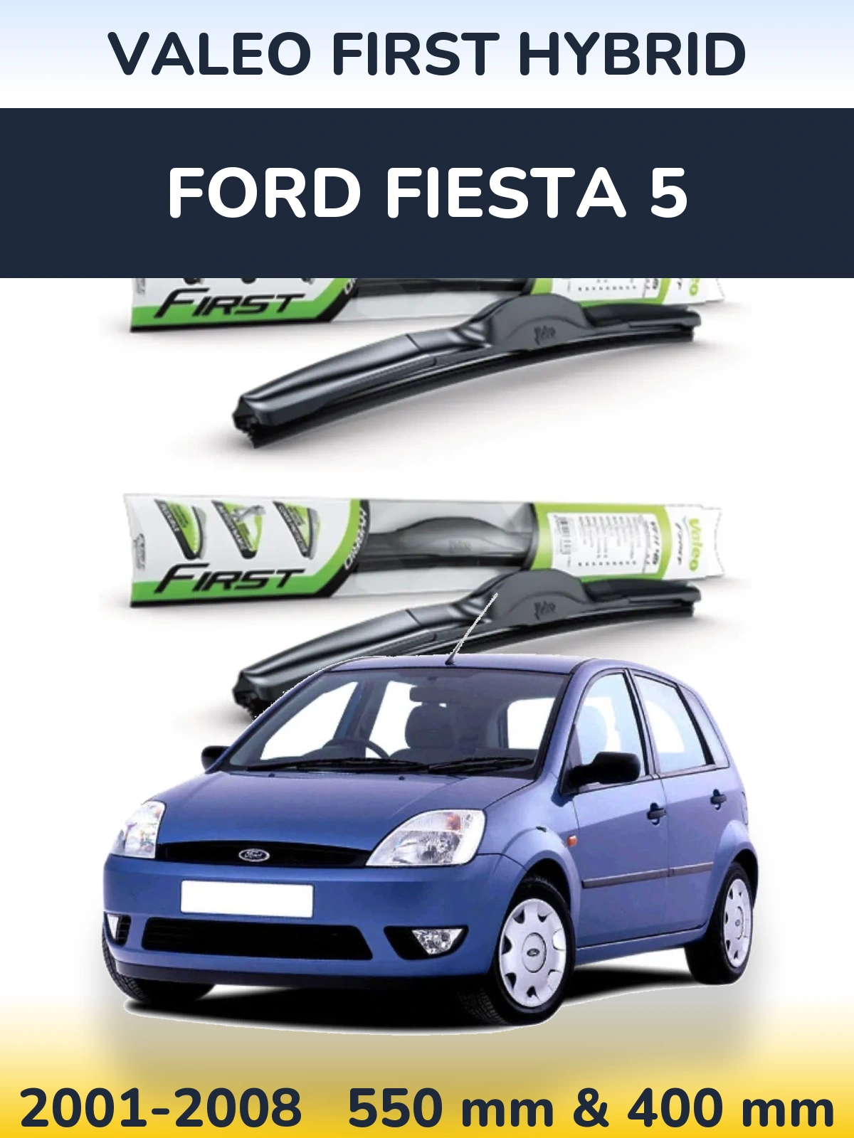 Комплект передних дворников Valeo First Hybrid 550 & 400 мм для Ford Fiesta 5 2001-2008