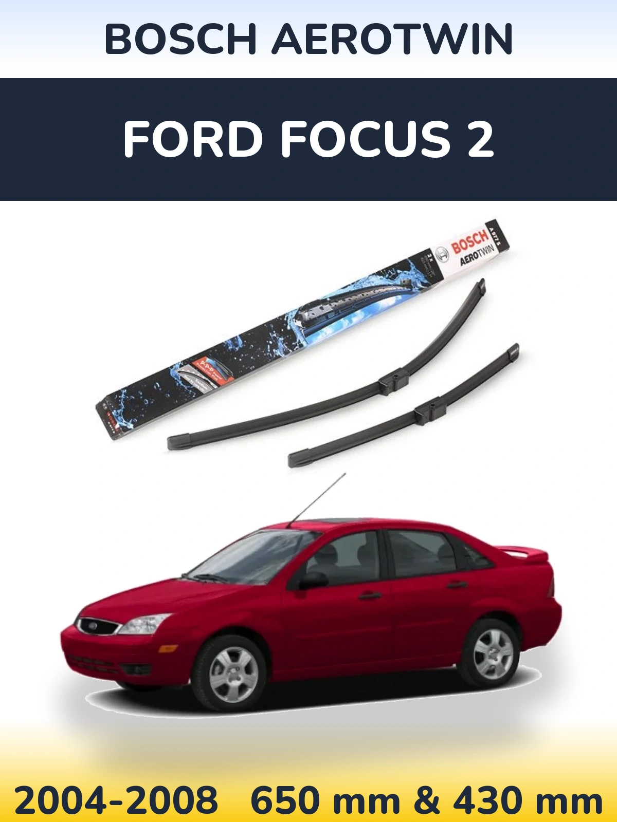 Front wiper blade set BOSCH AeroTwin 650 & 430 mm for Ford Focus 2 2004-2008