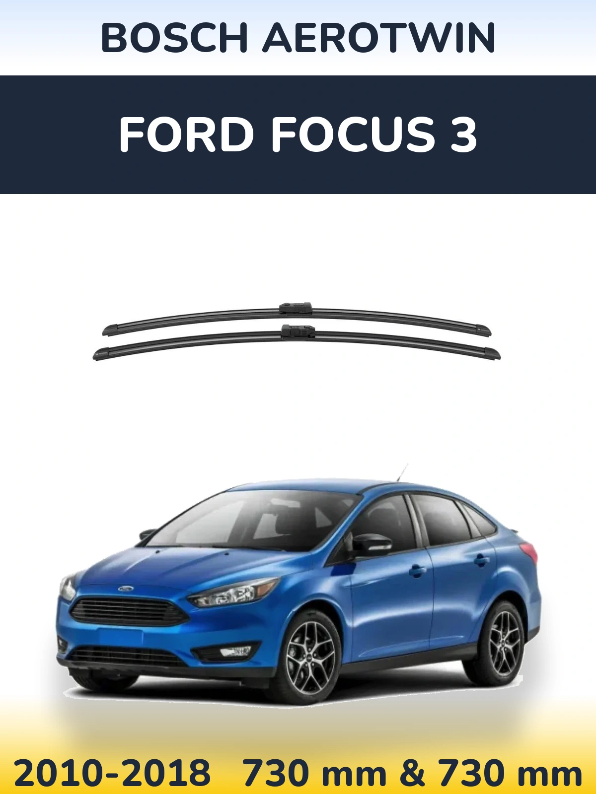 Front wiper blade set BOSCH AeroTwin 730 & 730 mm for Ford Focus 3 2010-2018