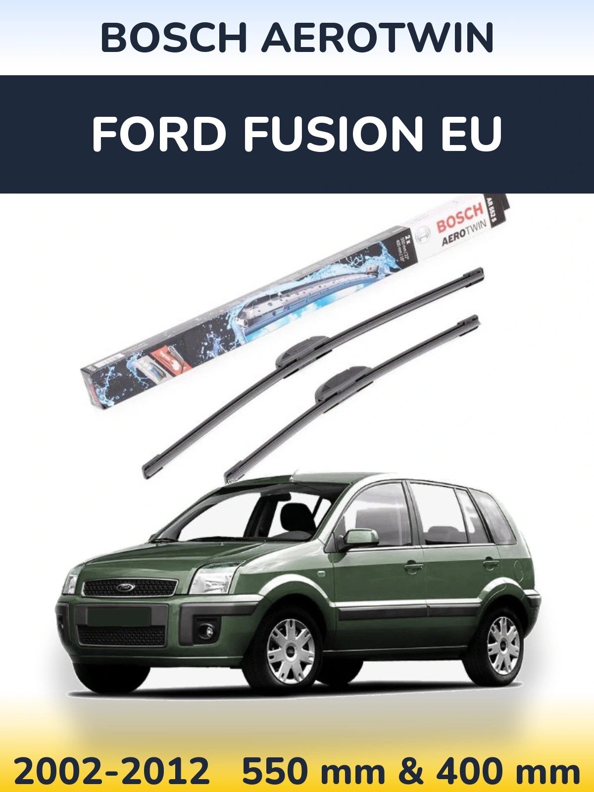 Комплект передних дворников BOSCH AeroTwin 550 & 400 мм для Ford Fusion EU 2002-2012
