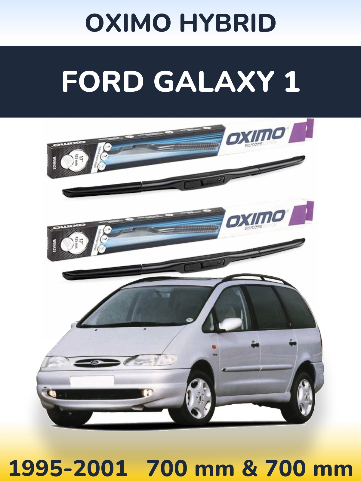 Комплект передніх щіток Oximo Hybrid 700 & 700 мм для Ford Galaxy 1 1995-2001