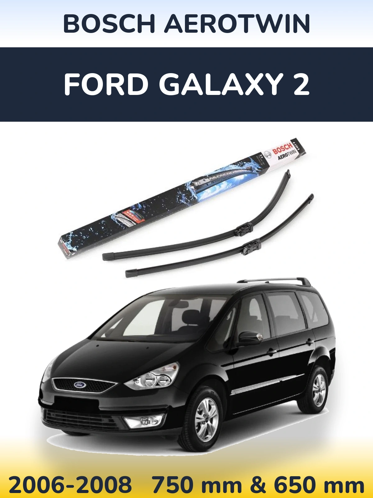 Комплект передних дворников BOSCH AeroTwin 750 & 650 мм для Ford Galaxy 2 2006-2008