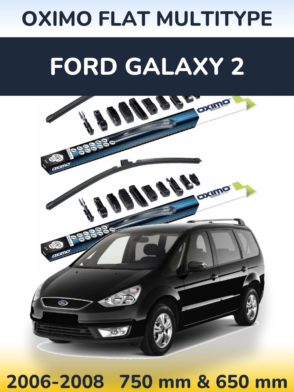 Front wiper blade set Oximo Flat MultiTipoe 750 & 650 mm for Ford Galaxy 2 2006-2008