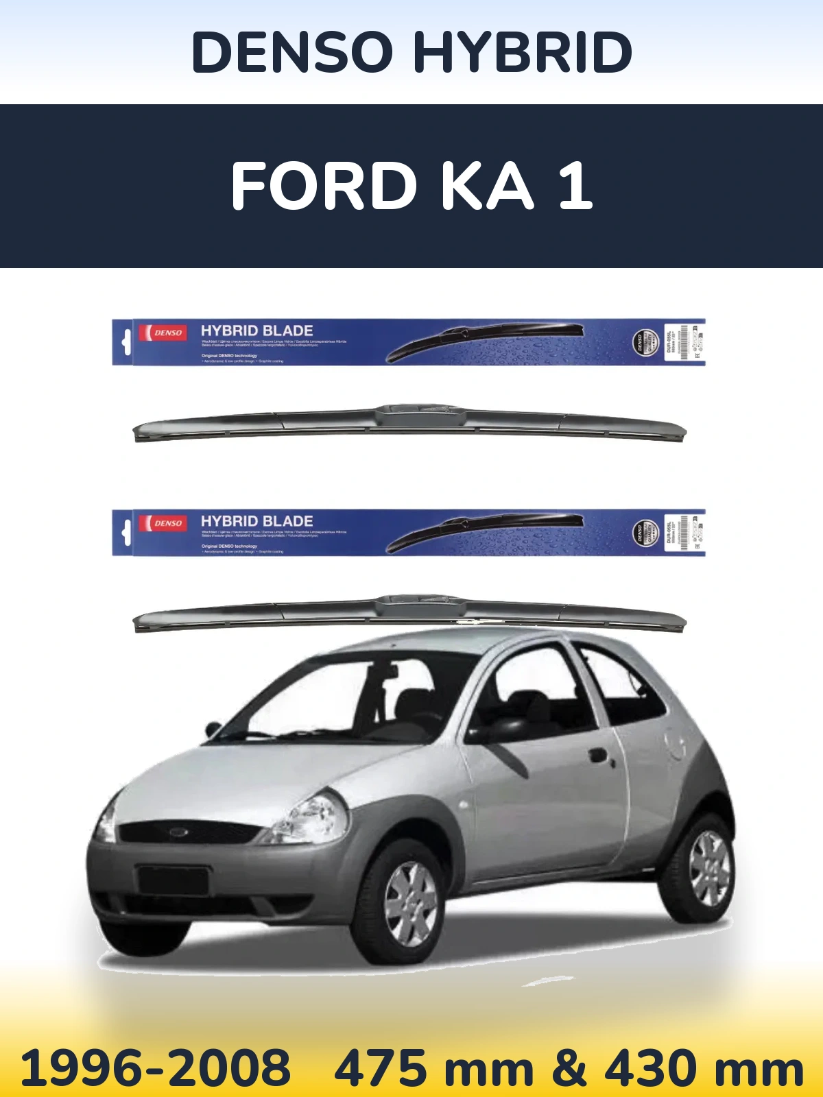 Комплект передних дворников Denso Hybrid 475 & 430 мм для Ford Ka 1 1996-2008