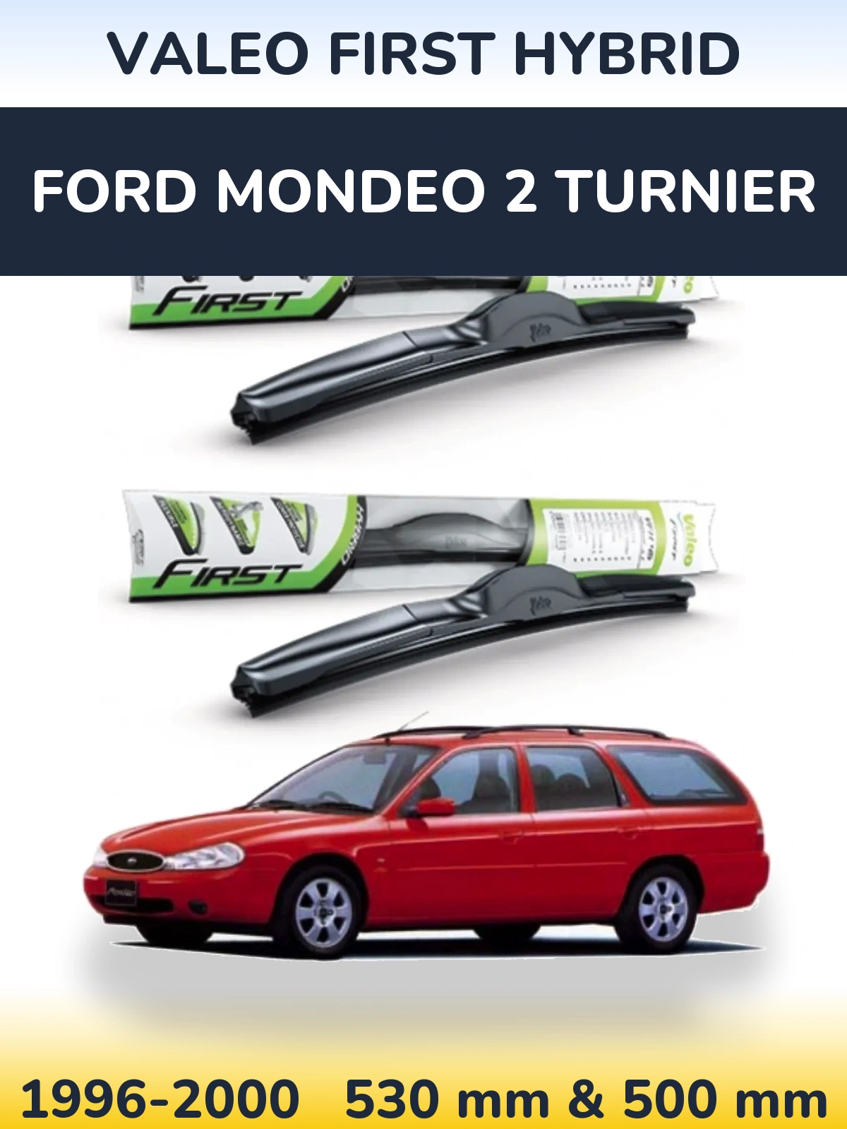 Комплект передних дворников Valeo First Hybrid 530 & 500 мм для Ford Mondeo 2 Turnier 1996-2000