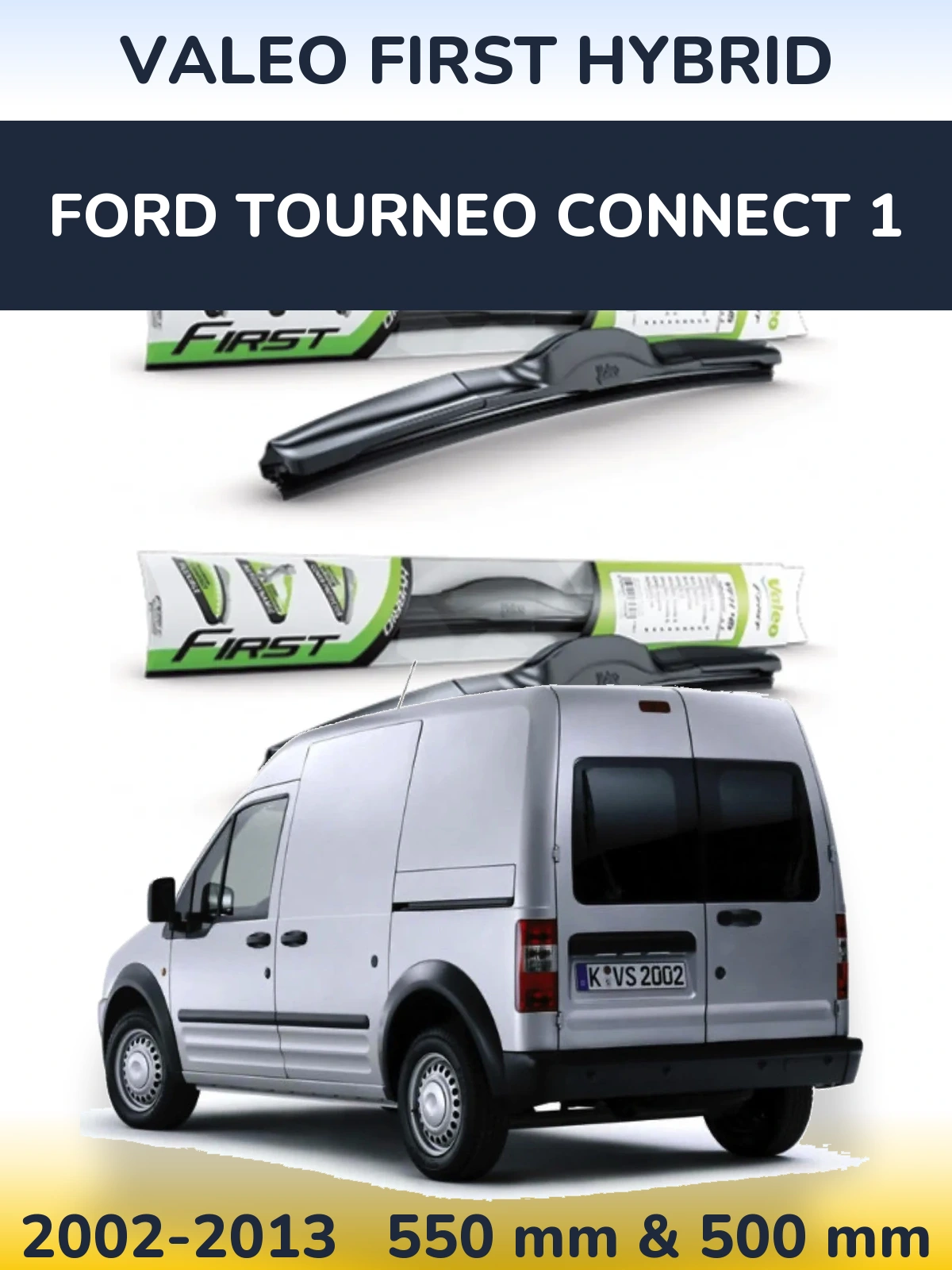 Front wiper blade set Valeo First Hybrid 550 & 500 mm for Ford Tourneo Connect 1 2002-2013