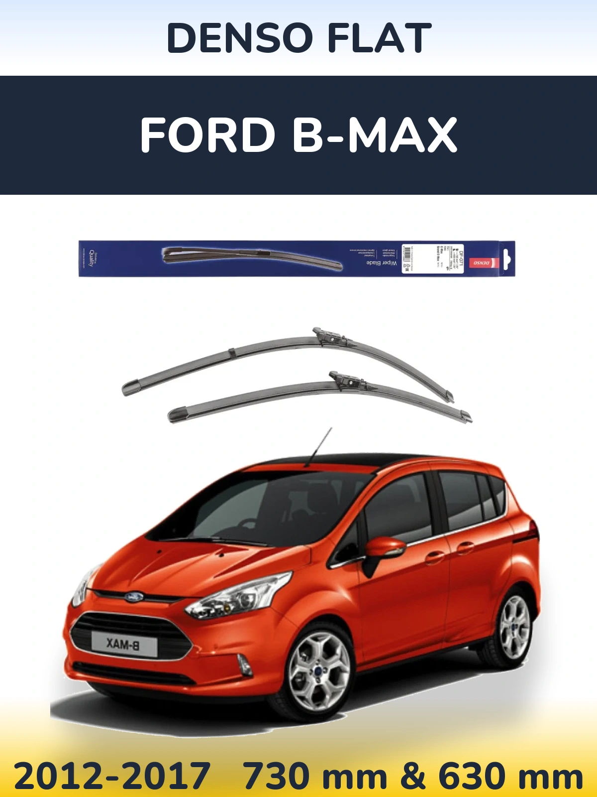 Front wiper blade set Denso Flat 730 & 630 mm for Ford B-Max 2012-2017