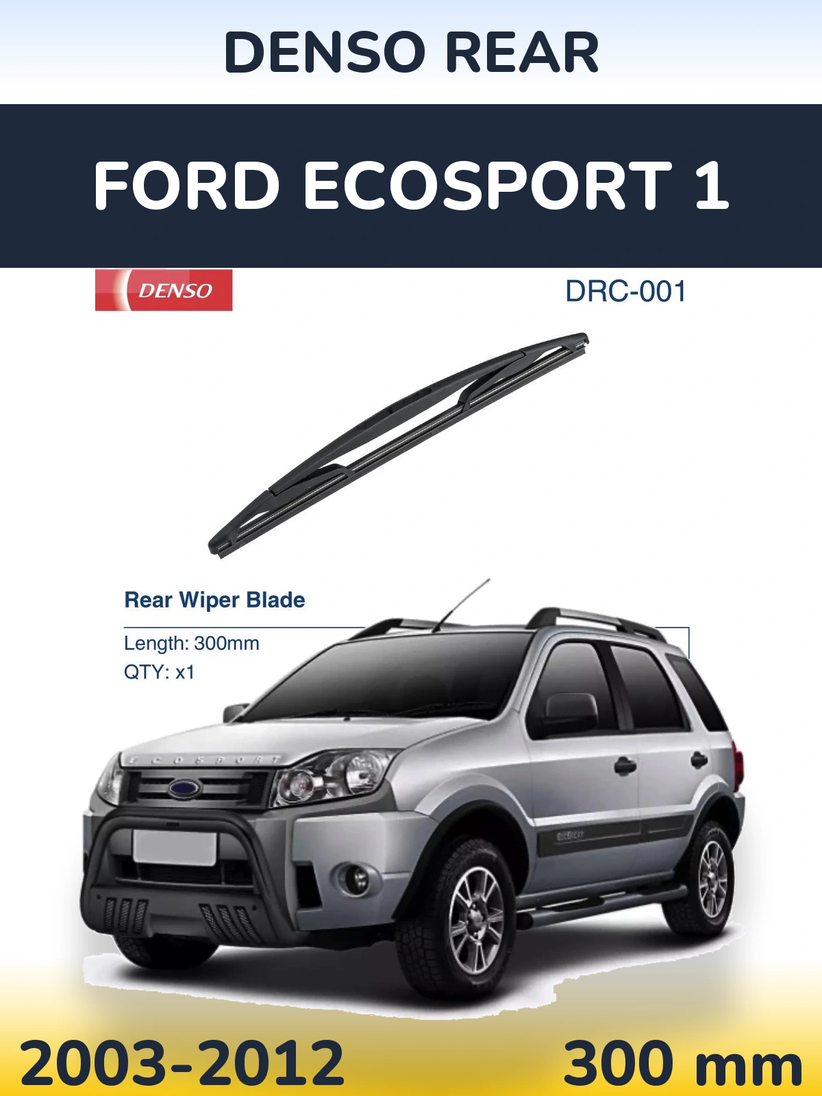 Rear wiper blade Denso Rear 300 mm for Ford EcoSport 1 2003-2012