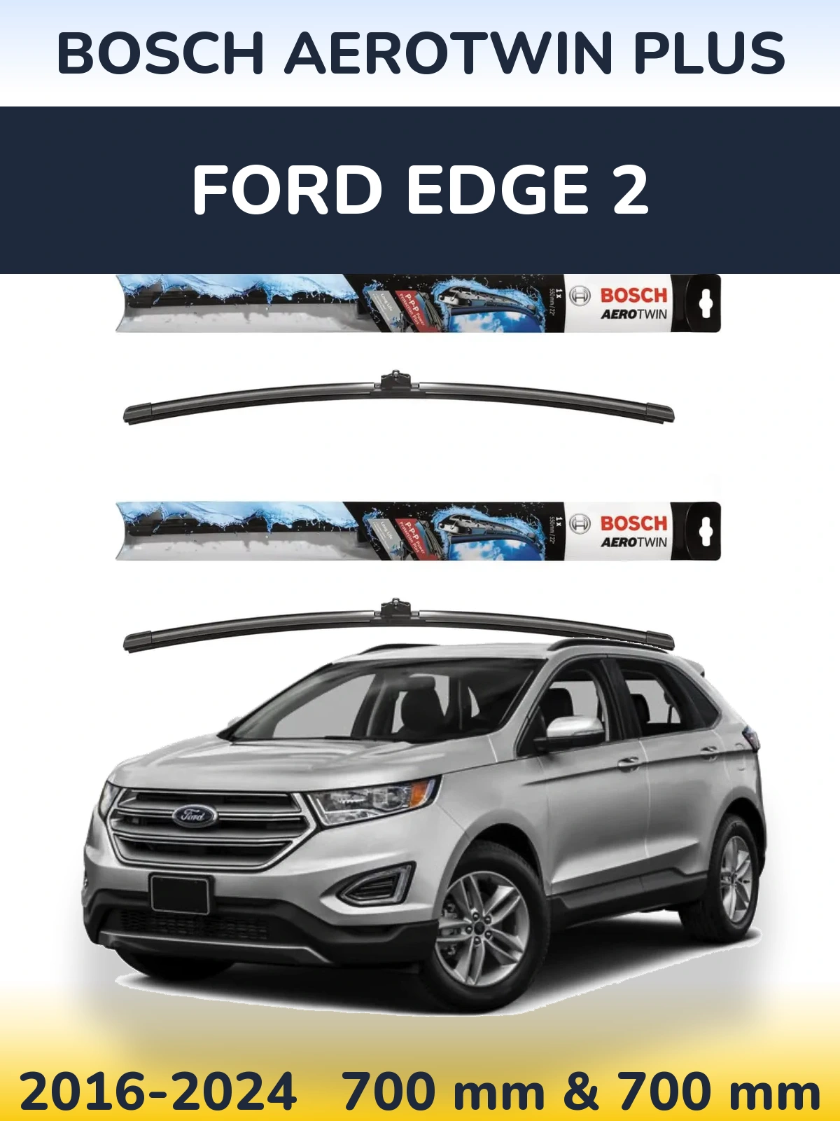 Front wiper blade set BOSCH AeroTwin Plus 700 & 700 mm for Ford Edge 2 2016-2024