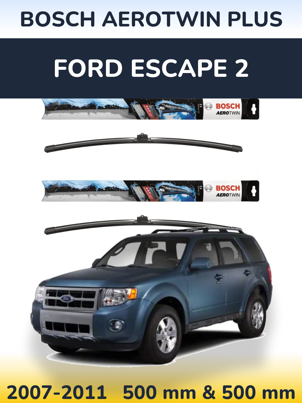 Front wiper blade set BOSCH AeroTwin Plus 500 & 500 mm for Ford Escape 2 2007-2011