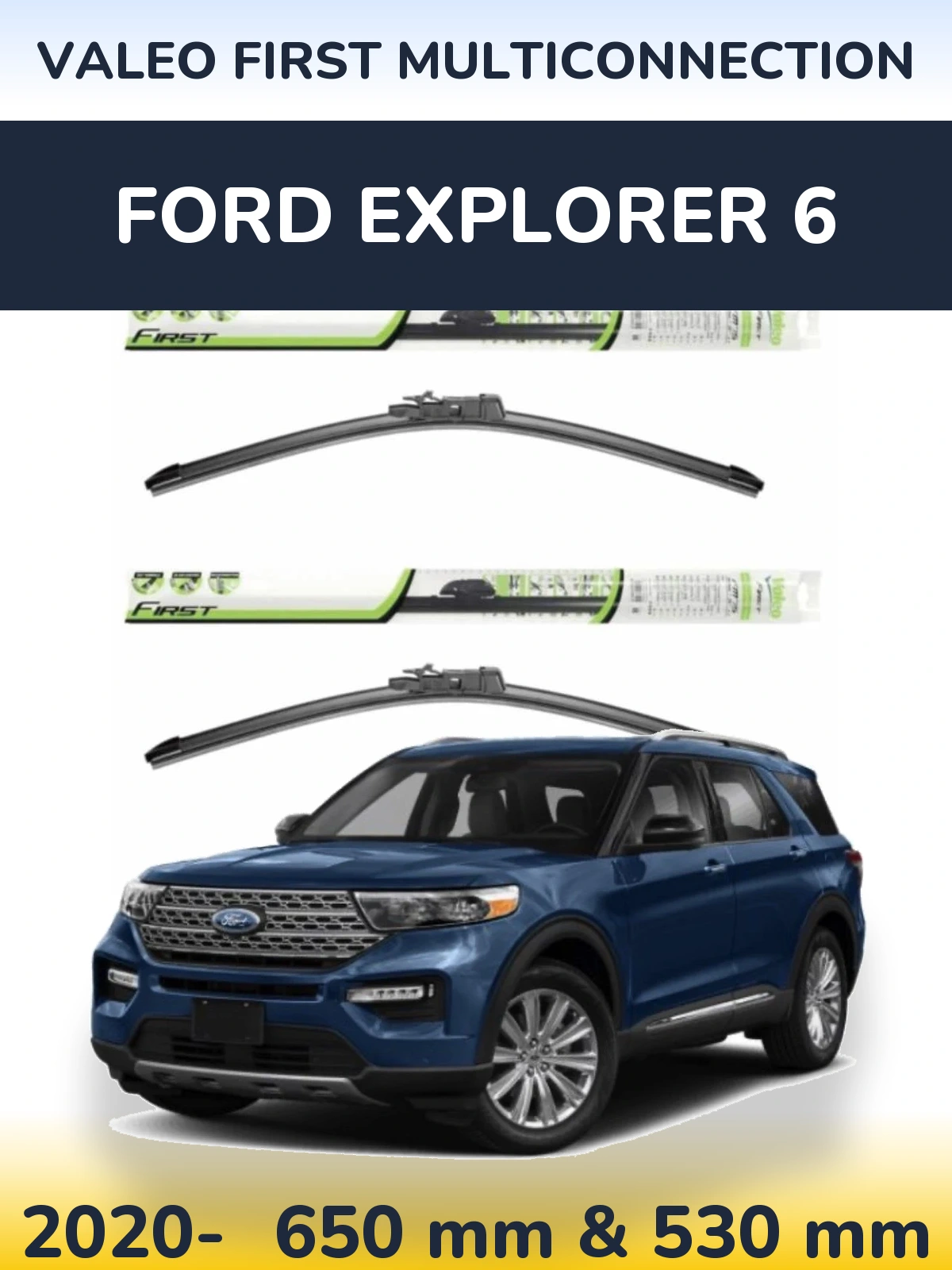 Front wiper blade set Valeo First MultiConnection 650 & 530 mm for Ford Explorer 6 2020-2026