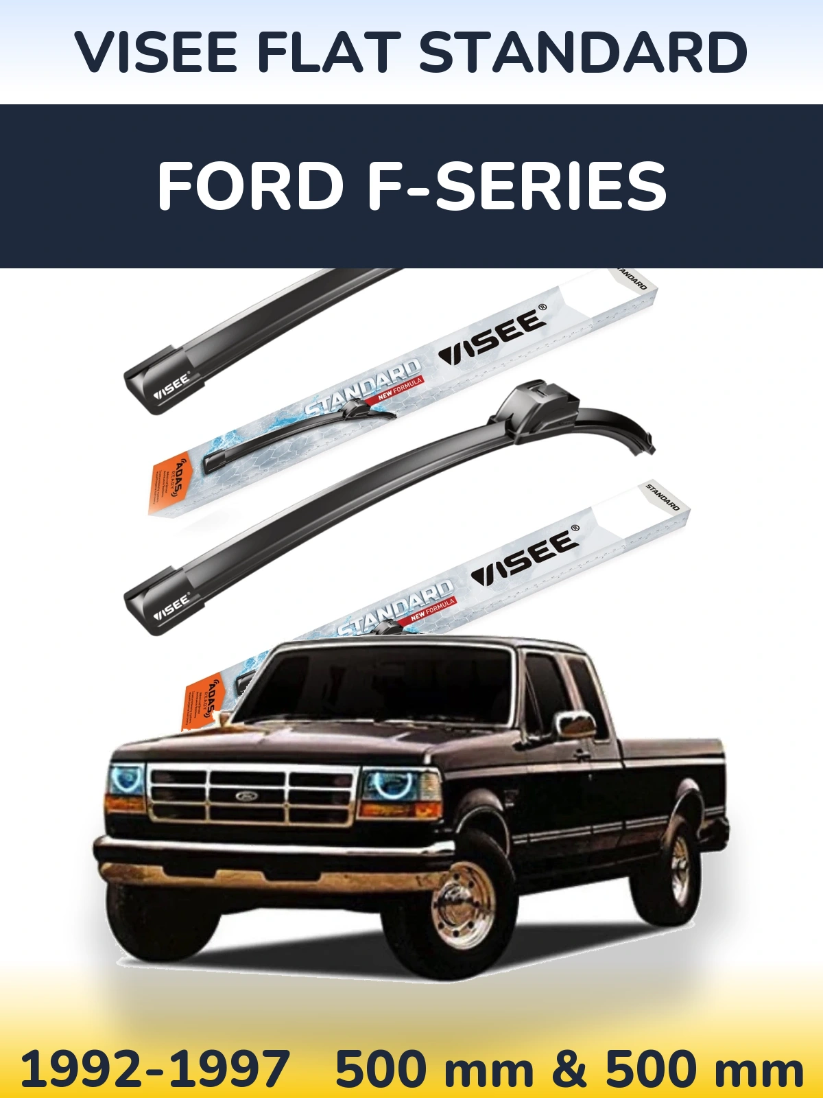 Front wiper blade set VISEE FLAT STANDARD 500 & 500 mm for Ford F-series 1992-1997