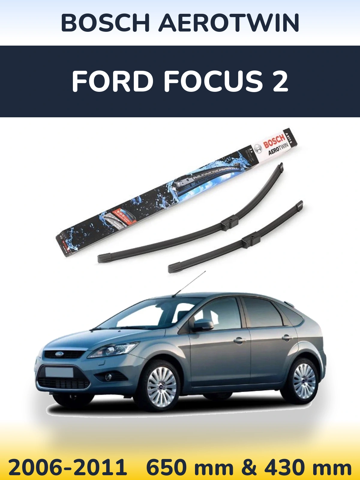 Front wiper blade set BOSCH AeroTwin 650 & 430 mm for Ford Focus 2 2006-2011
