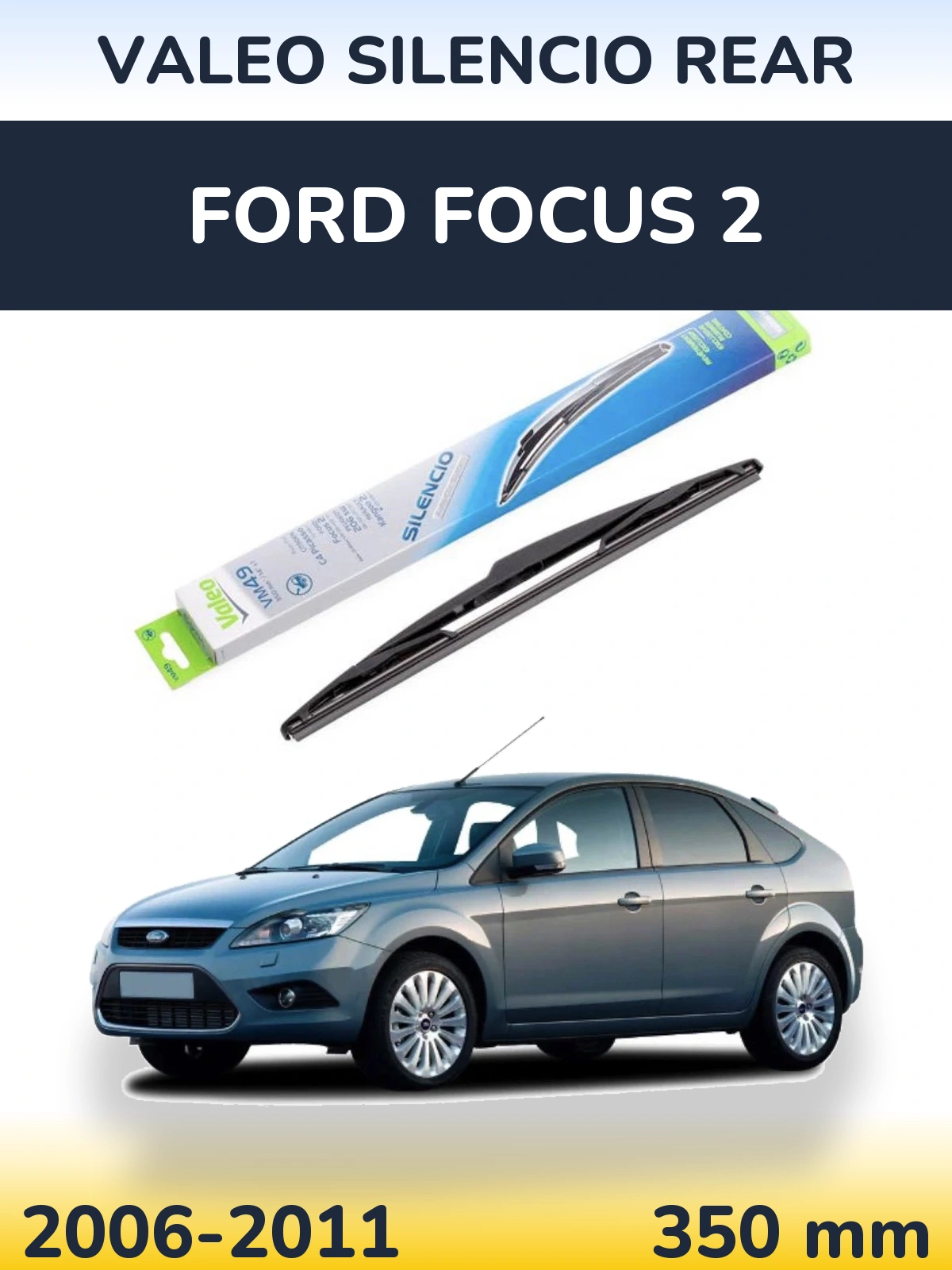 Задний дворник Valeo Silencio Rear 350 мм для Ford Focus 2 2006-2011