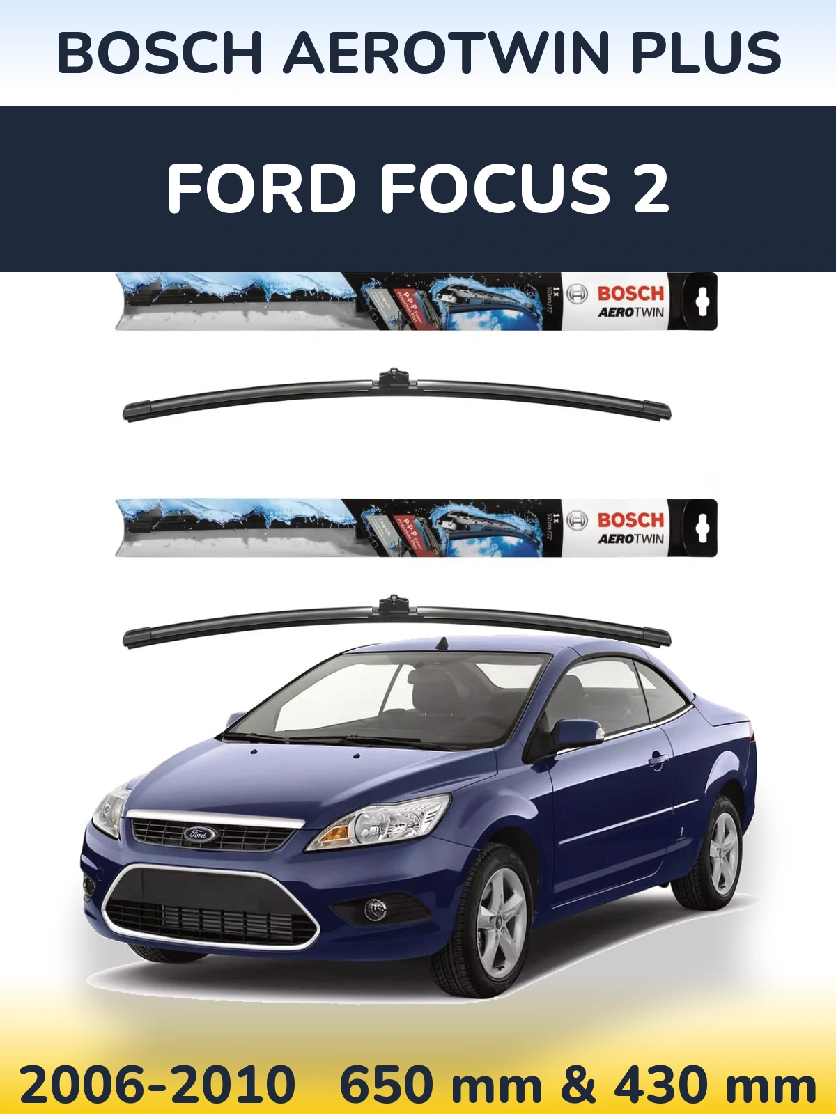 Front wiper blade set BOSCH AeroTwin Plus 650 & 430 mm for Ford Focus 2 2006-2010