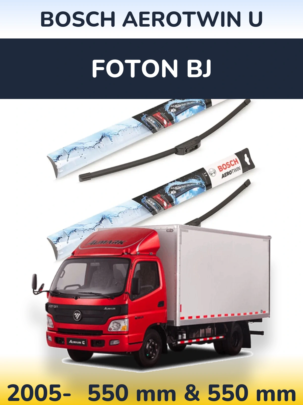 Front wiper blade set BOSCH AeroTwin U 550 & 550 mm for Foton BJ 2005-2026