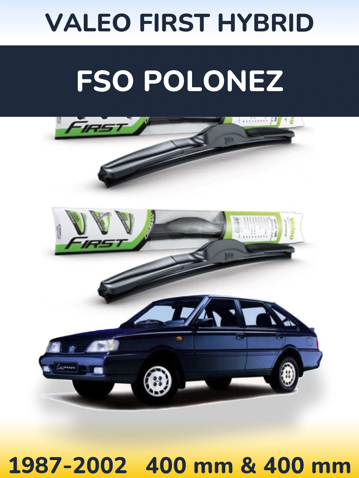 Front wiper blade set Valeo First Hybrid 400 & 400 mm for FSO Polonez 1987-2002