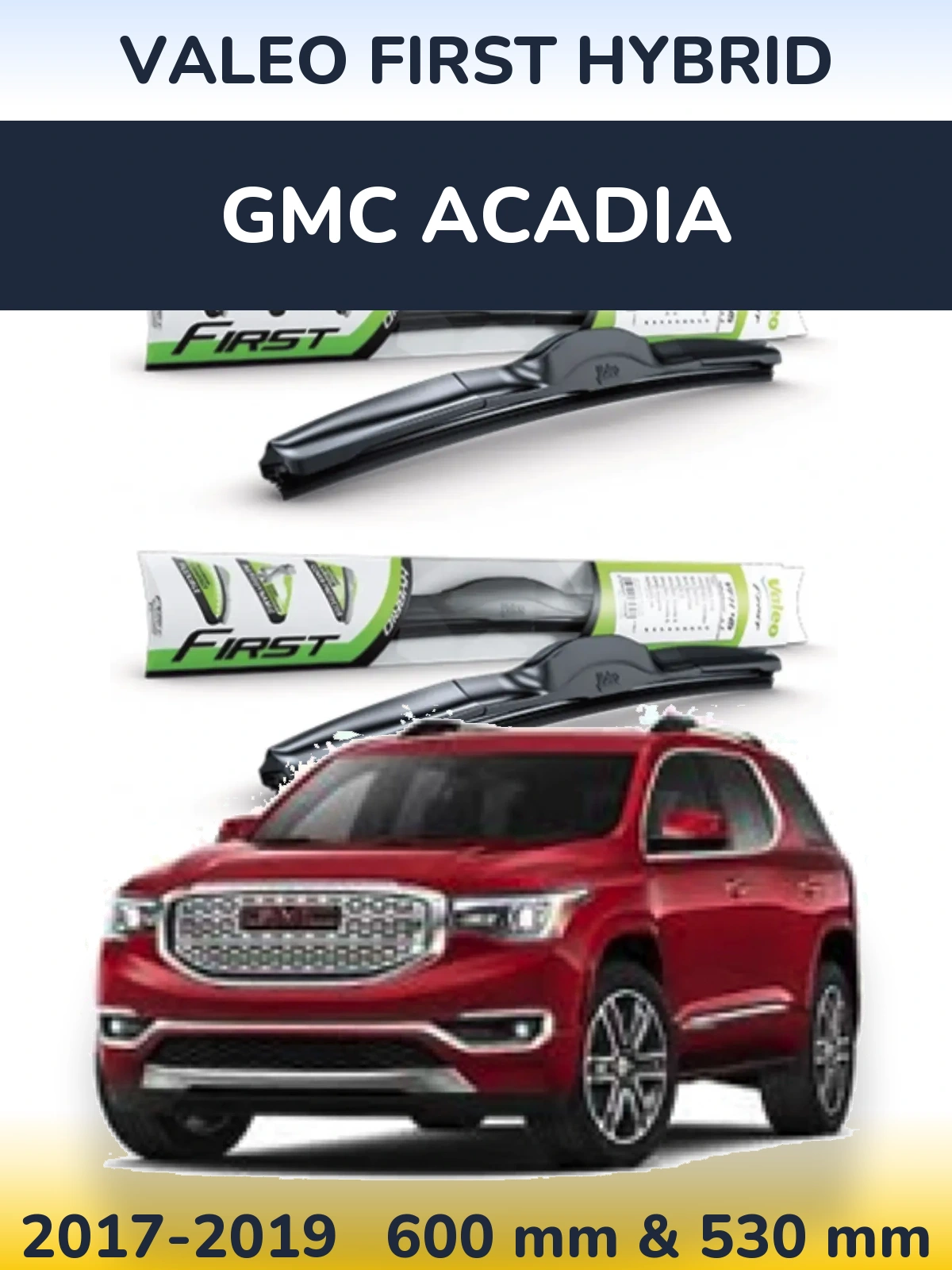 Front wiper blade set Valeo First Hybrid 600 & 530 mm for GMC Acadia 2017-2019