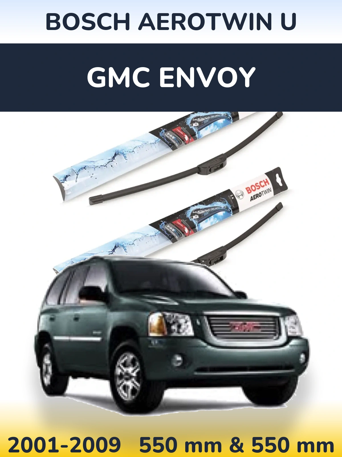 Front wiper blade set BOSCH AeroTwin U 550 & 550 mm for GMC Envoy 2001-2009