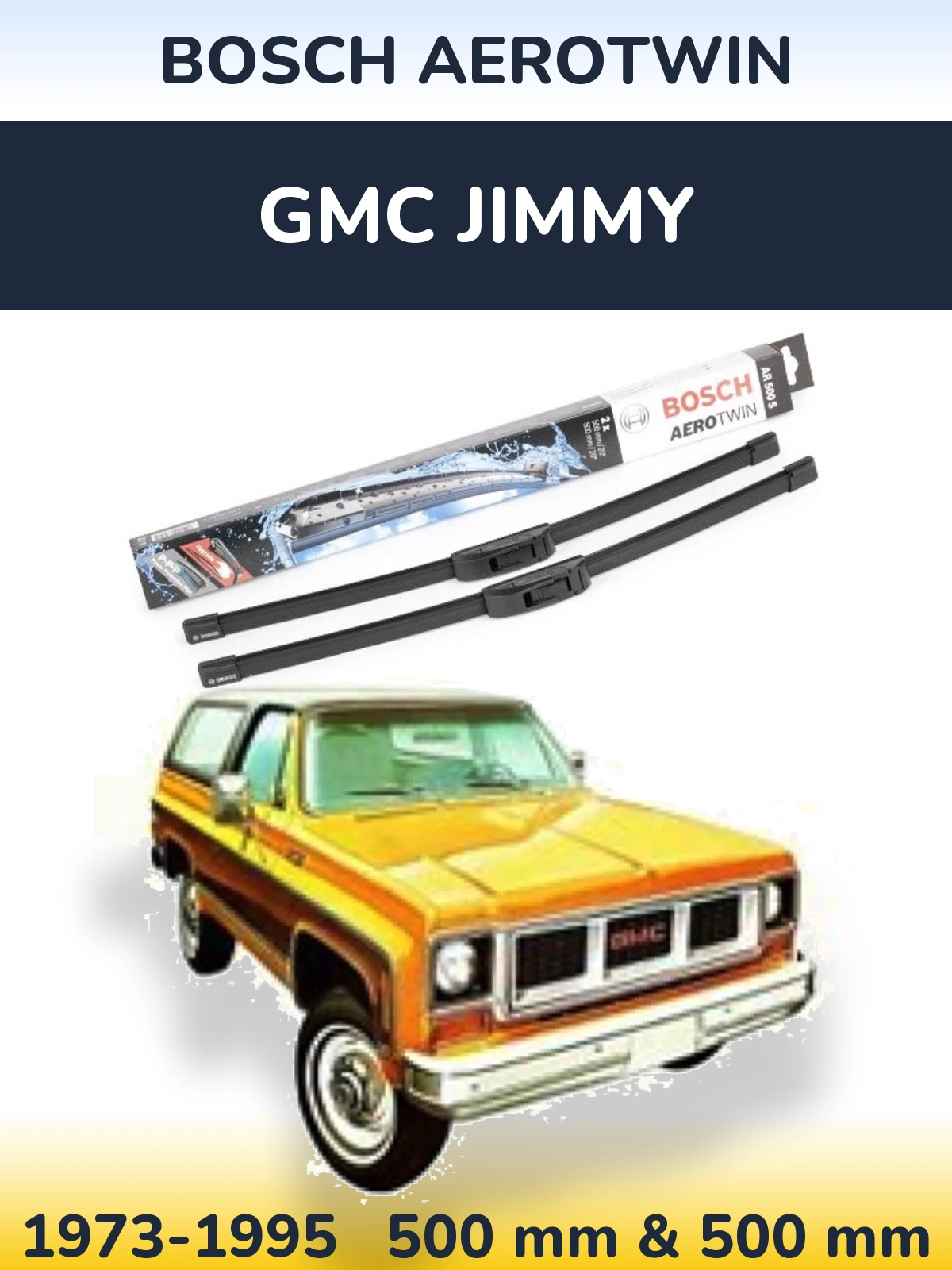 Front wiper blade set BOSCH AeroTwin 500 & 500 mm for GMC Jimmy 1973-1995
