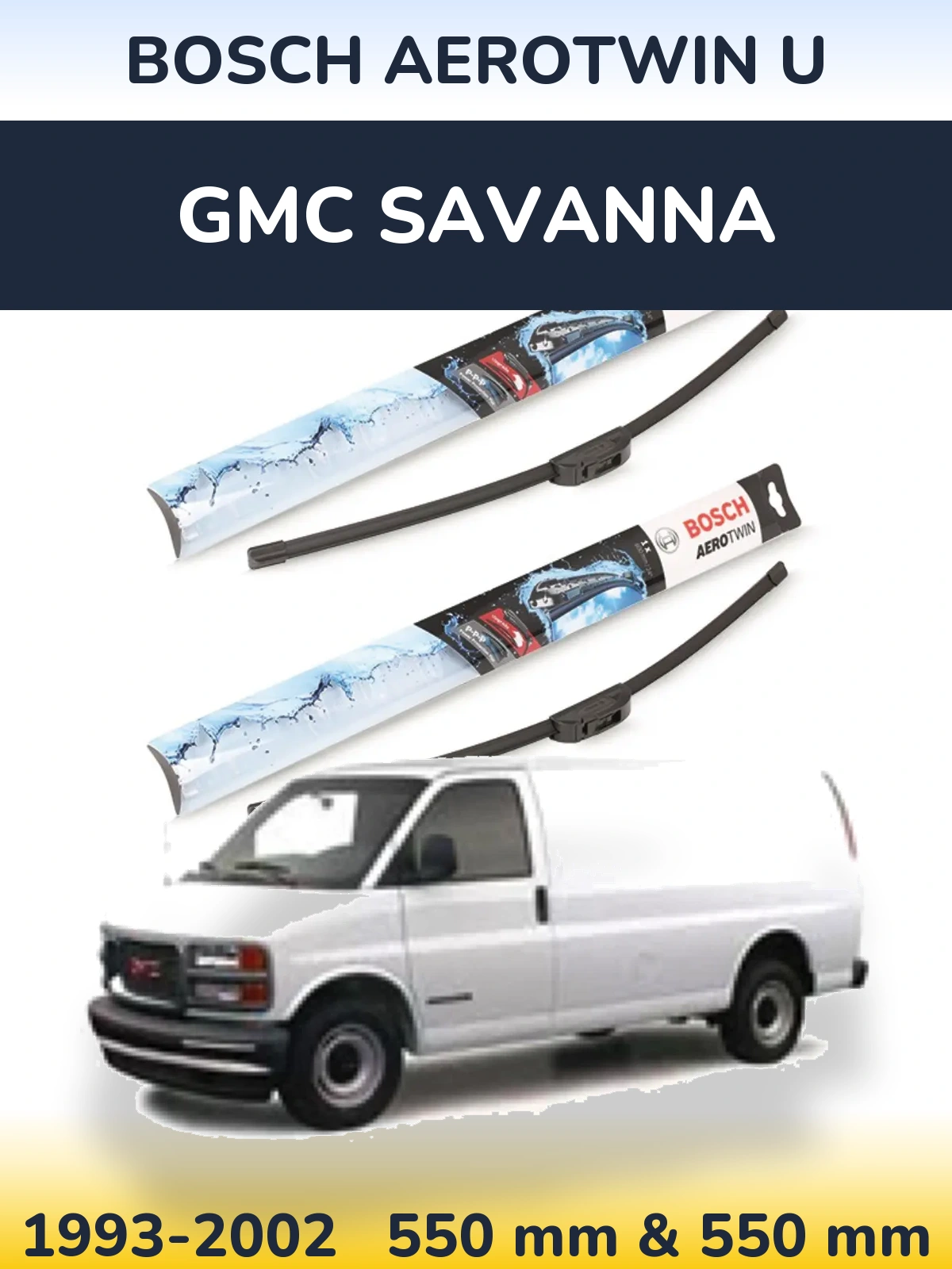 Front wiper blade set BOSCH AeroTwin U 550 & 550 mm for GMC Savanna 1993-2002