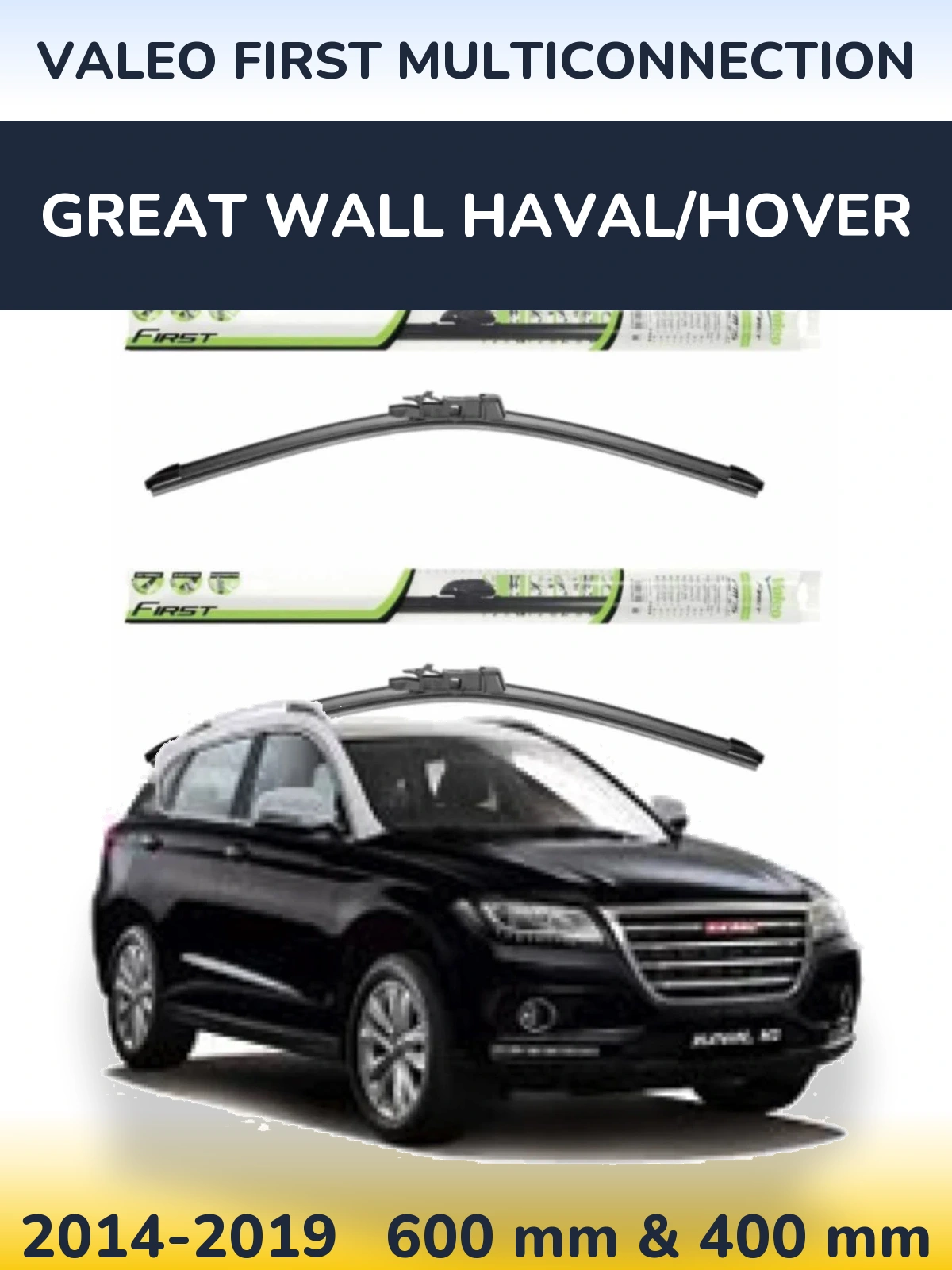 Front wiper blade set Valeo First MultiConnection 600 & 400 mm for Great Wall Haval/Hover 2014-2019