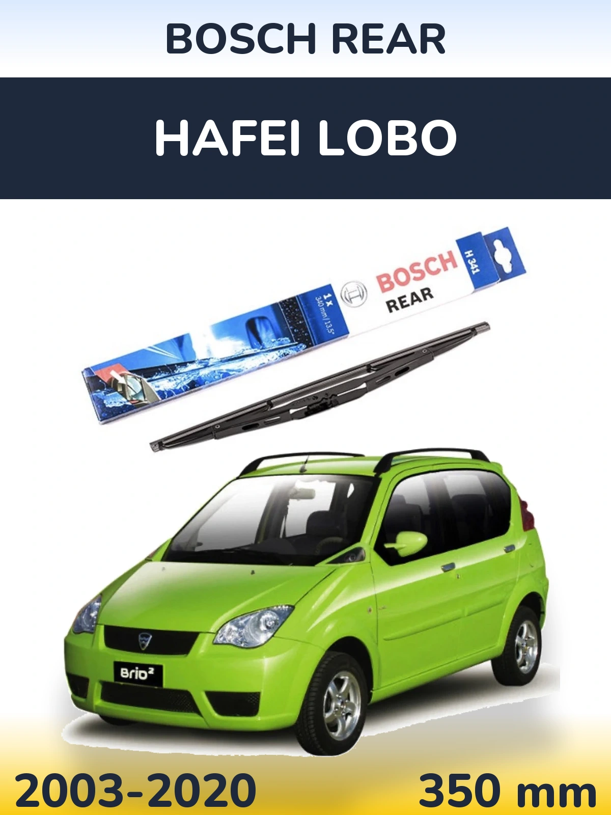 Rear wiper blade BOSCH Rear 340 mm for Hafei Lobo 2003-2020