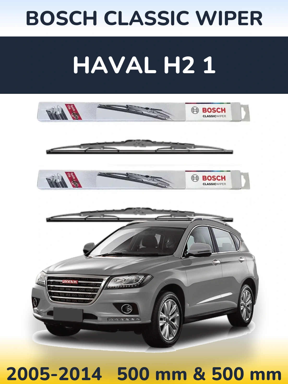 Front wiper blade set BOSCH Classic Wiper 500 & 500 mm for Haval H2 1 2005-2014
