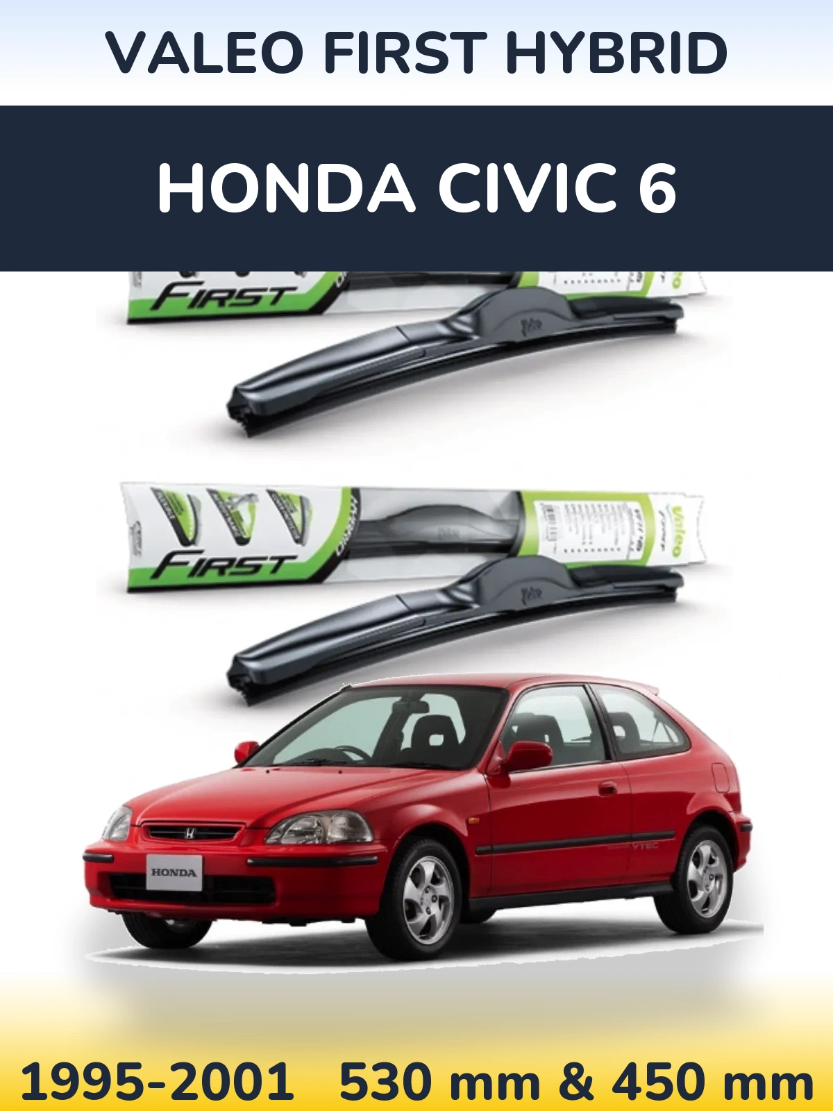 Комплект передніх щіток Valeo First Hybrid 530 & 450 мм для Honda Civic 6 1995-2001
