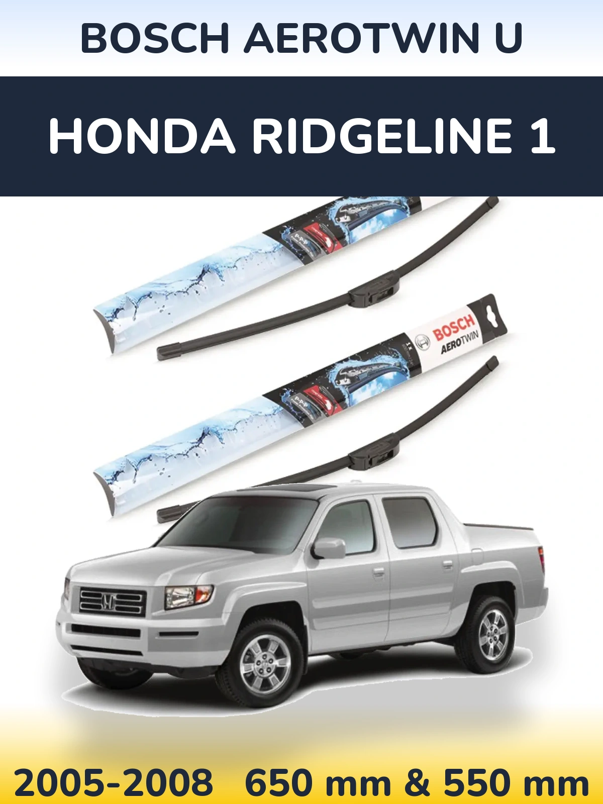 Front wiper blade set BOSCH AeroTwin U 650 & 550 mm for Honda Ridgeline 1 2005-2008