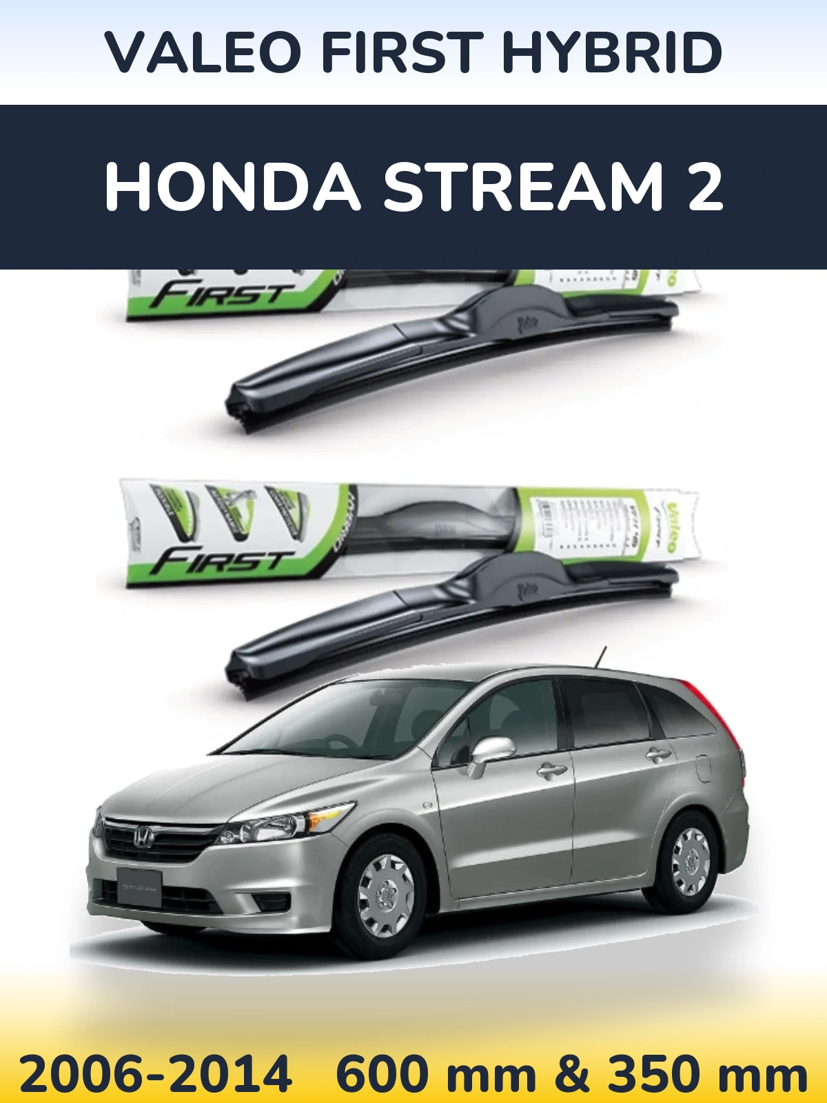 Front wiper blade set Valeo First Hybrid 600 & 350 mm for Honda Stream 2 2006-2014