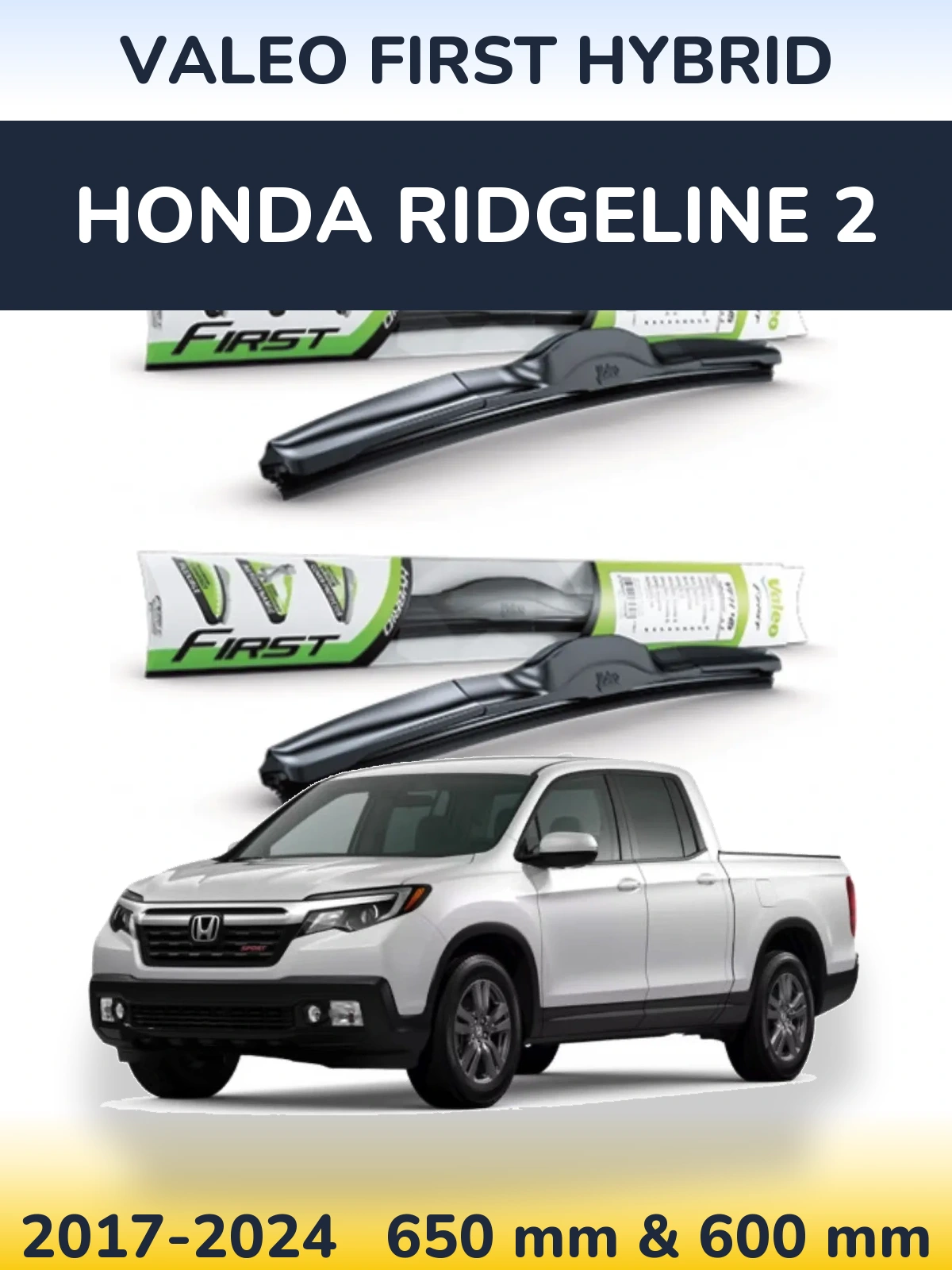 Front wiper blade set Valeo First Hybrid 650 & 600 mm for Honda Ridgeline 2 2017-2024