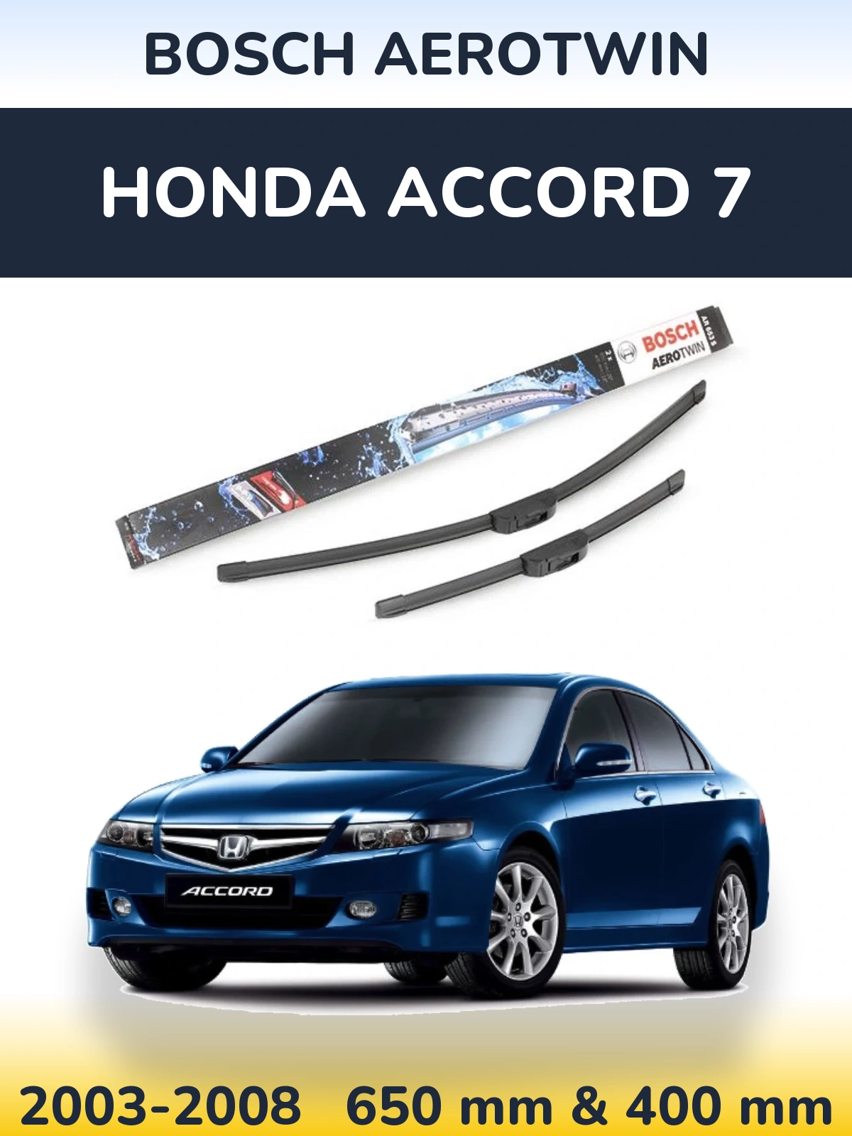 Front wiper blade set BOSCH AeroTwin 650 & 400 mm for Honda Accord 7 2003-2008
