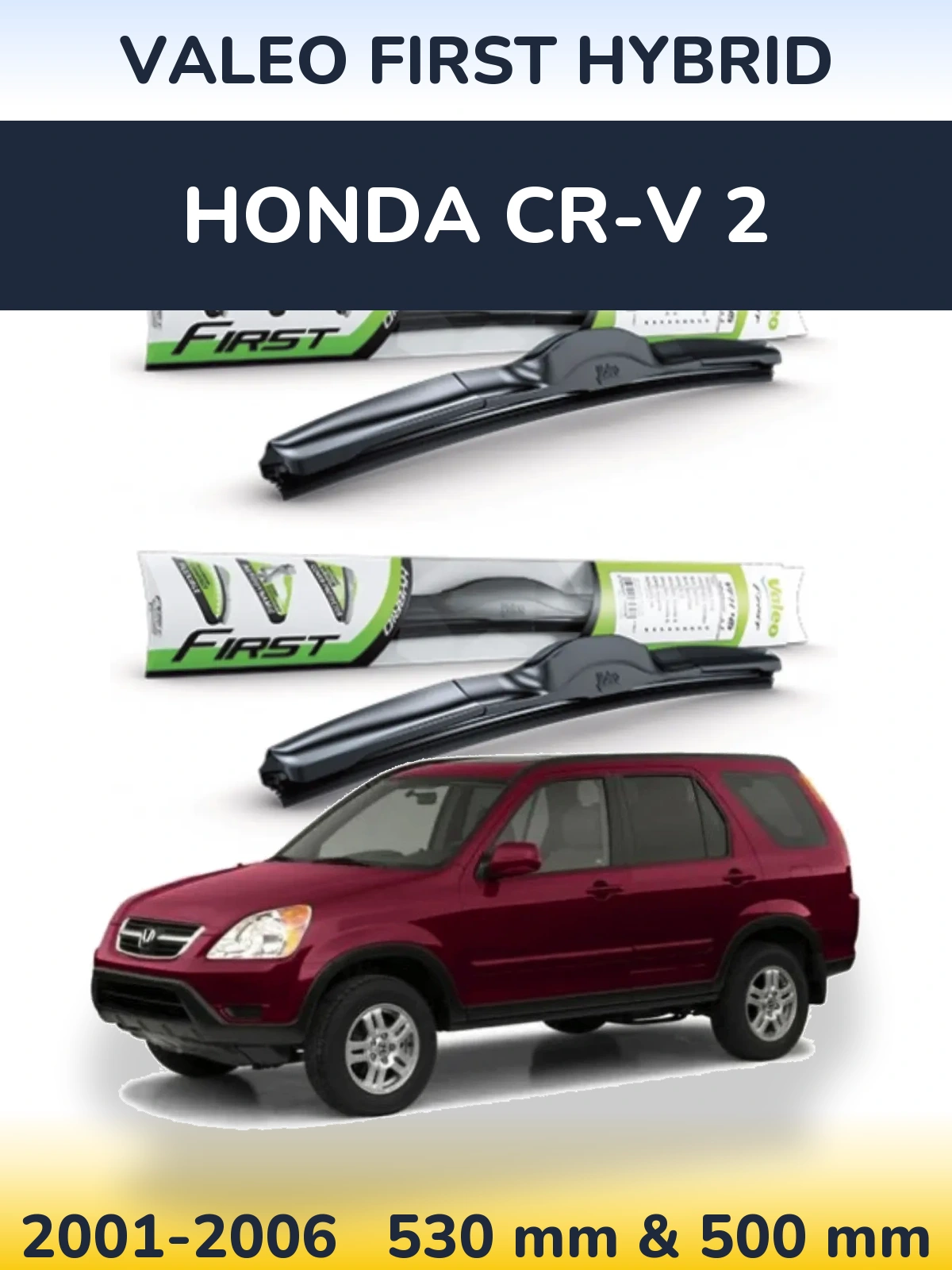 Комплект передних дворников Valeo First Hybrid 530 & 500 мм для Honda CR-V 2 2001-2006