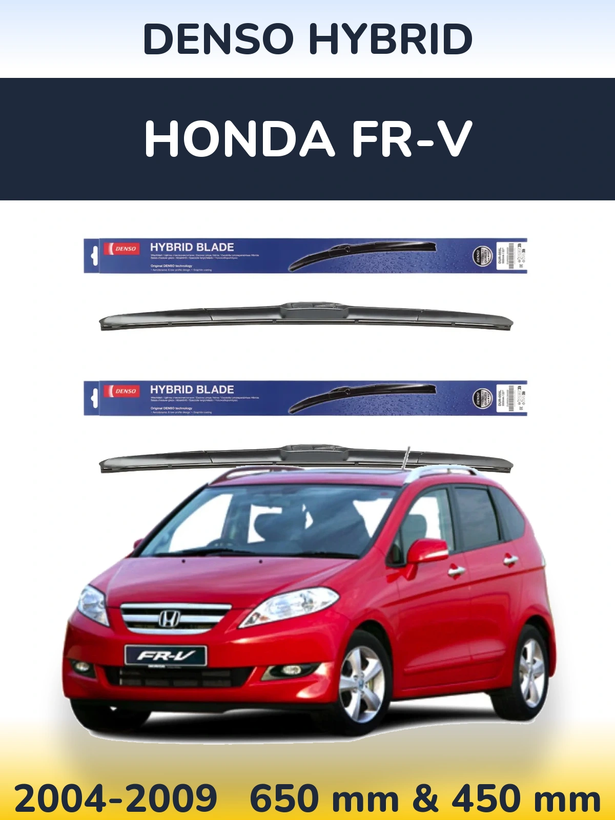 Front wiper blade set Denso Hybrid 650 & 450 mm for Honda FR-V 2004-2009