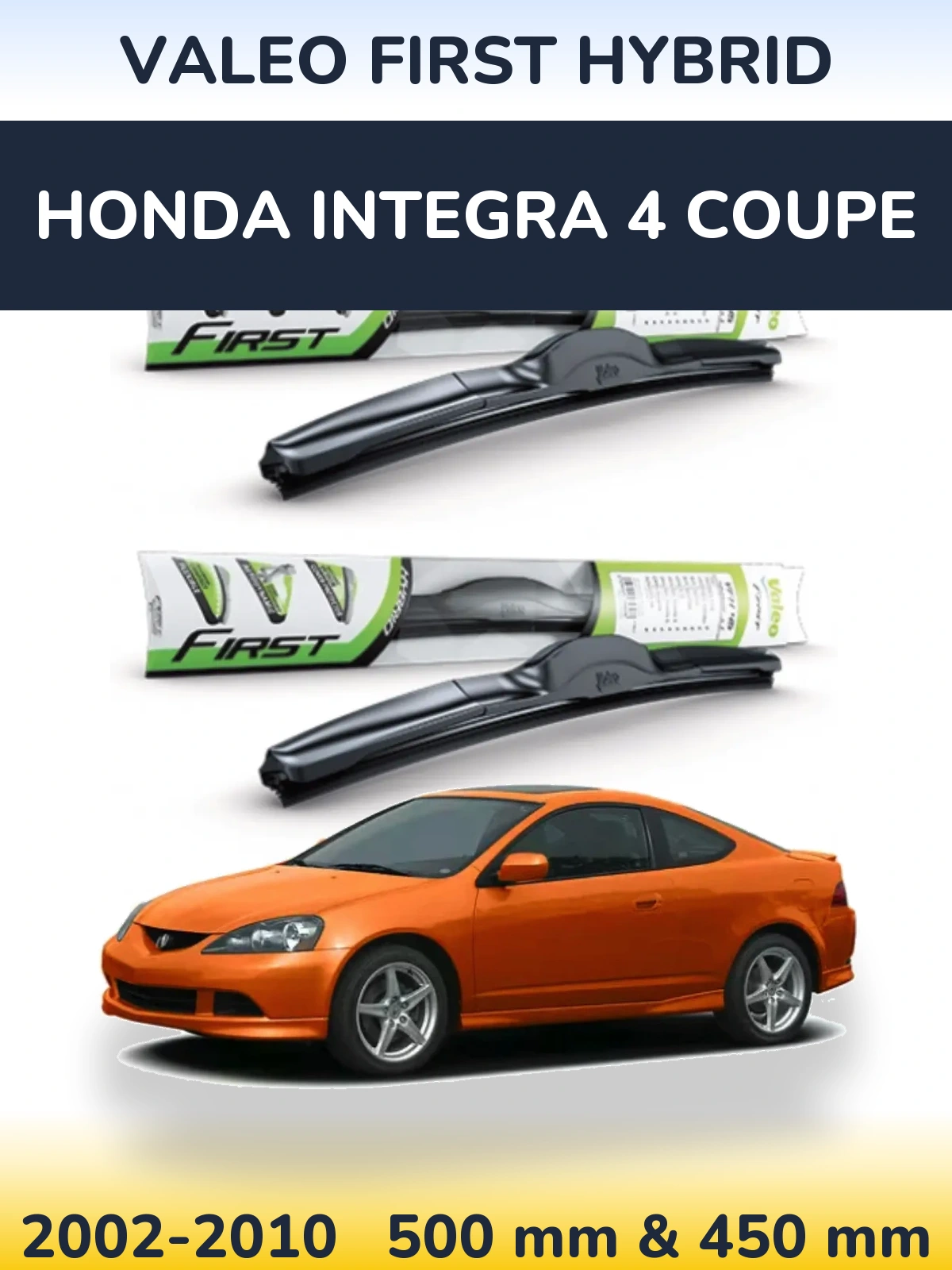 Front wiper blade set Valeo First Hybrid 500 & 450 mm for Honda Integra 4 coupe 2002-2010