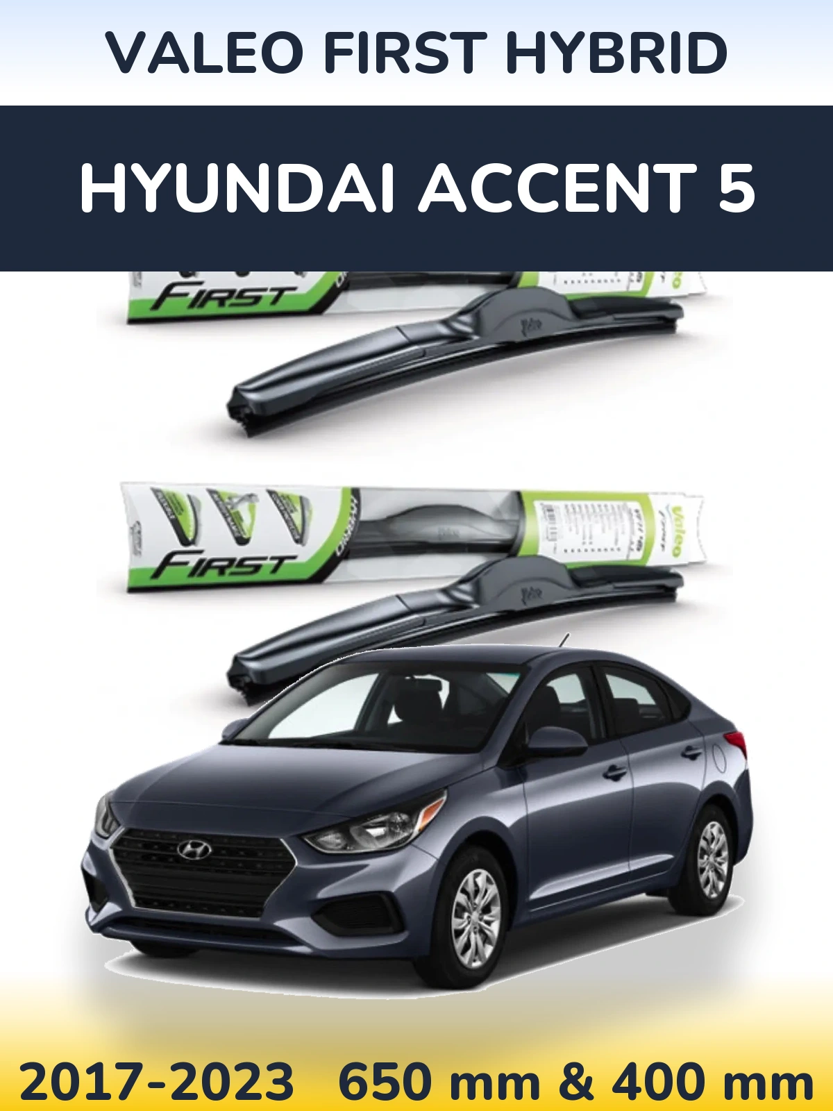 Front wiper blade set Valeo First Hybrid 650 & 400 mm for Hyundai Accent 5 2017-2023