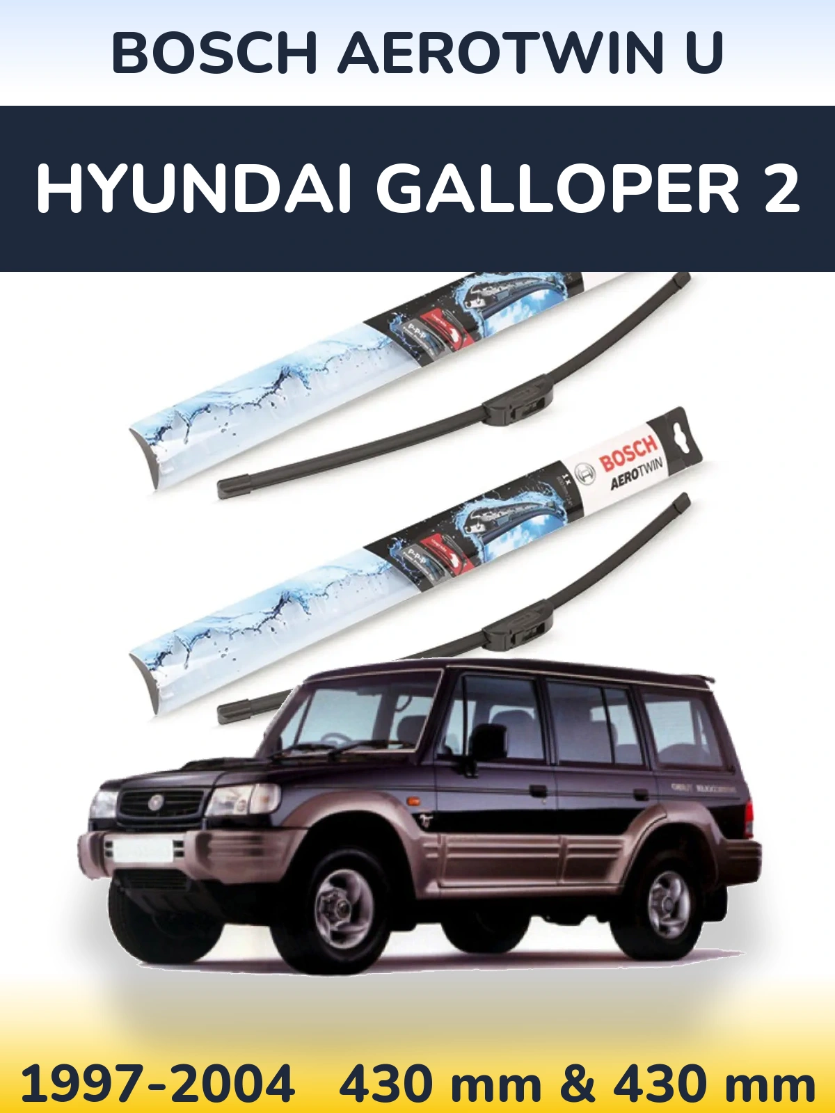 Front wiper blade set BOSCH AeroTwin U 430 & 430 mm for Hyundai Galloper 2 1997-2004
