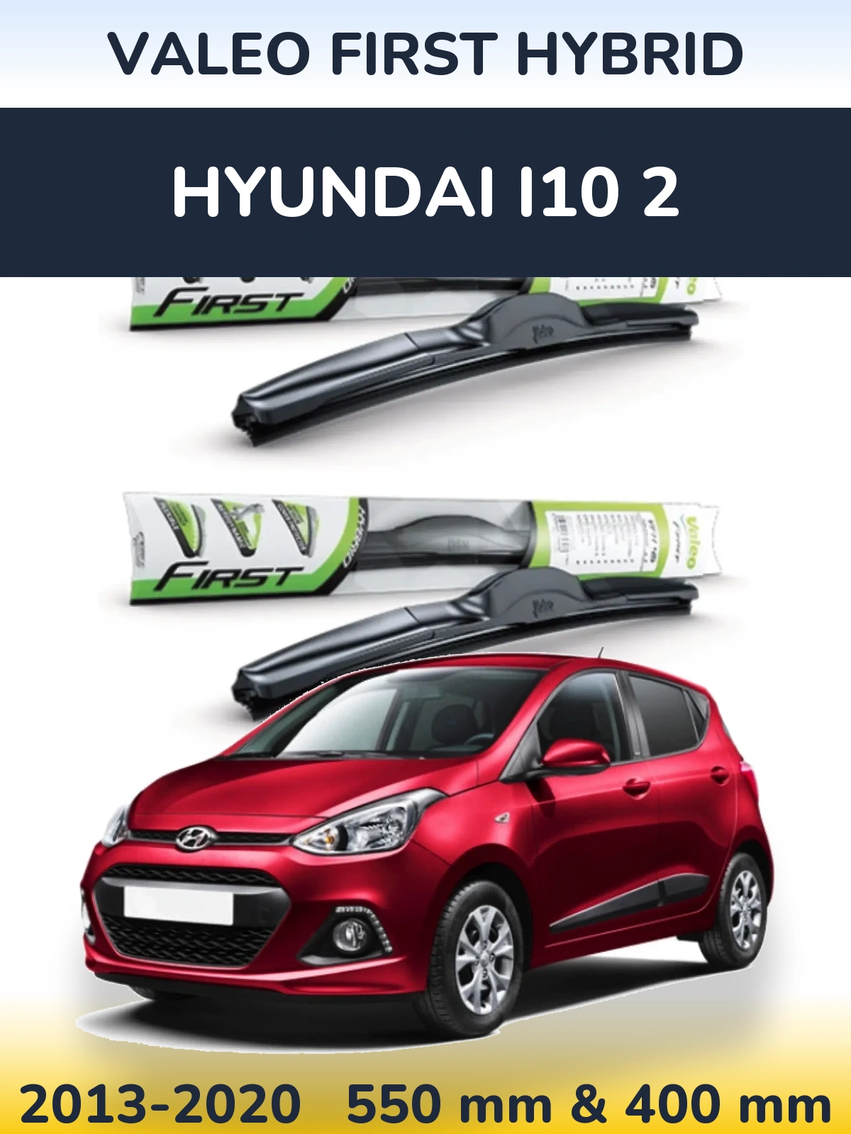 Комплект передніх щіток Valeo First Hybrid 550 & 400 мм для Hyundai i10 2 2013-2020
