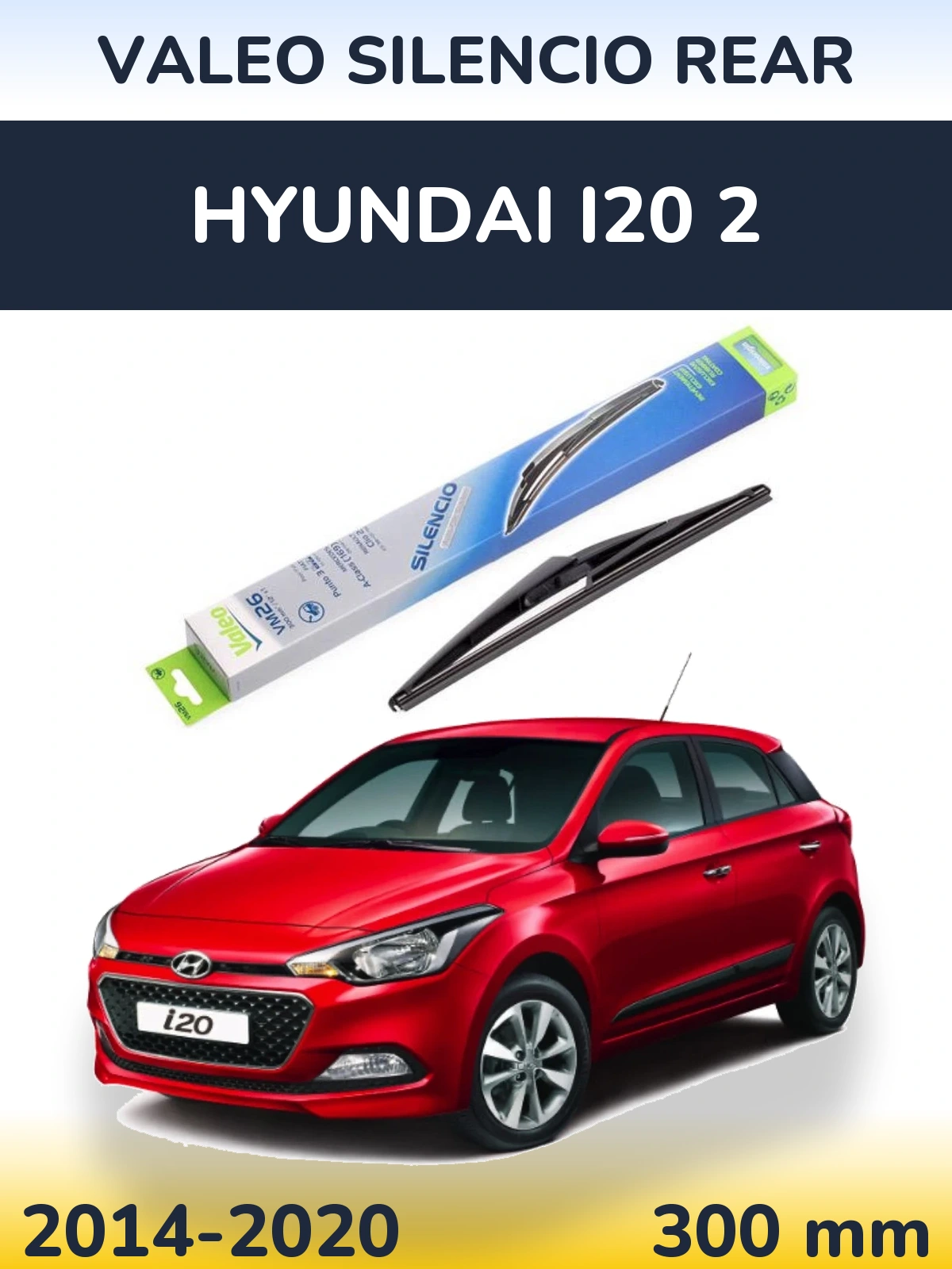 Rear wiper blade Valeo Silencio Rear 300 mm for Hyundai i20 2 2014-2020