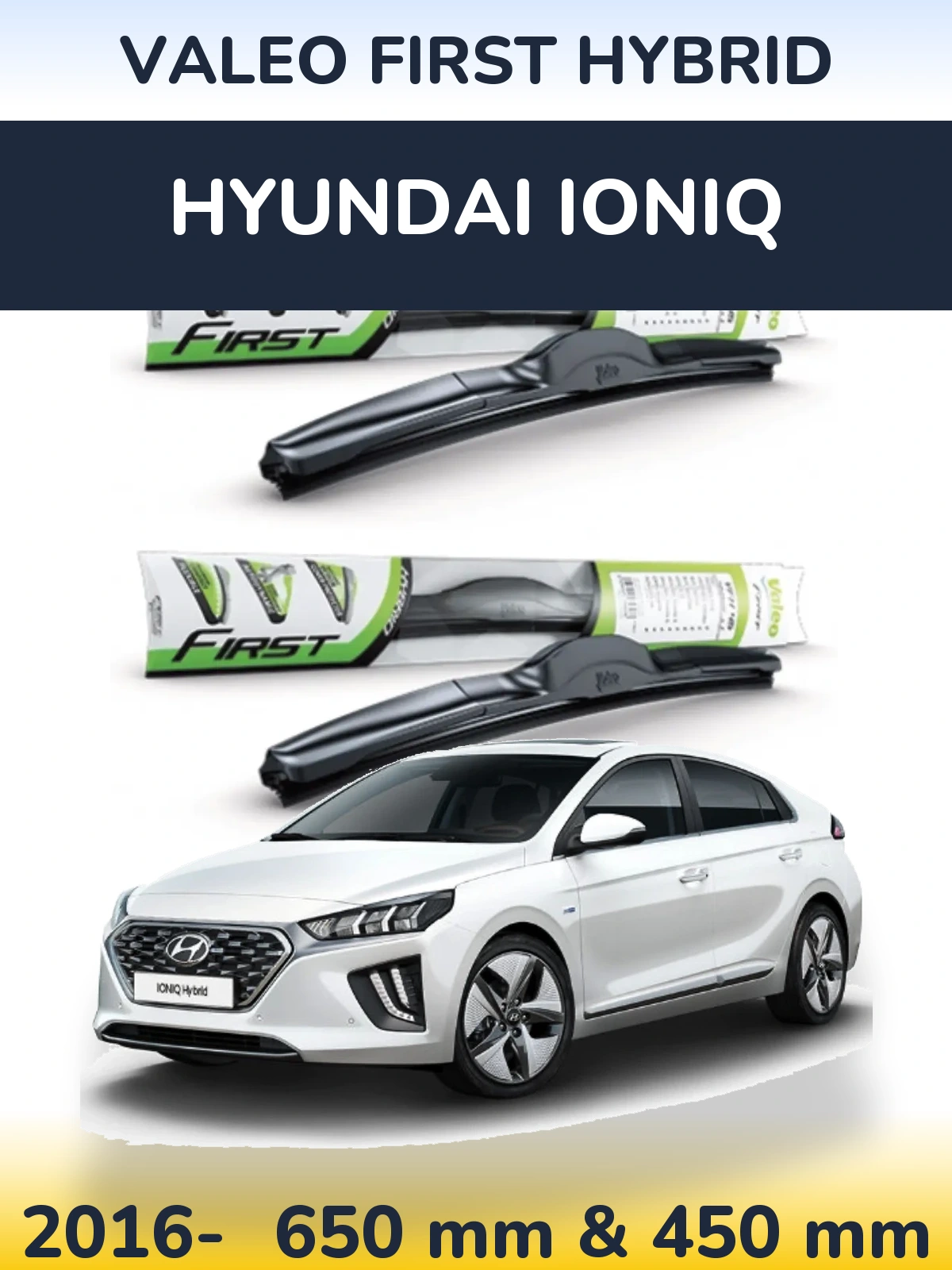 Front wiper blade set Valeo First Hybrid 650 & 450 mm for Hyundai IONIQ 2016-2026