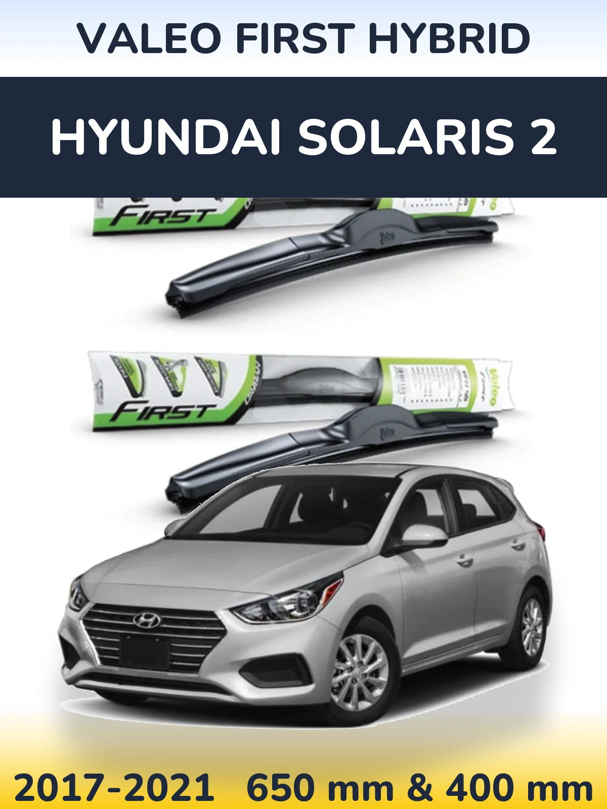 Front wiper blade set Valeo First Hybrid 650 & 400 mm for Hyundai Solaris 2 2017-2021