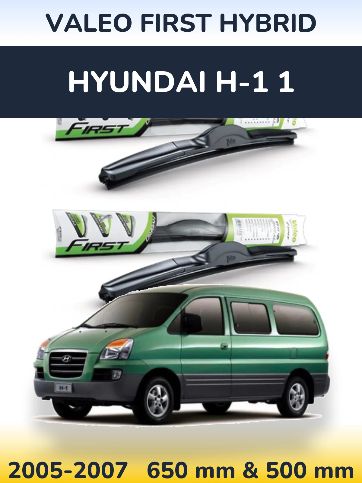 Front wiper blade set Valeo First Hybrid 650 & 500 mm for Hyundai H-1 1 2005-2007