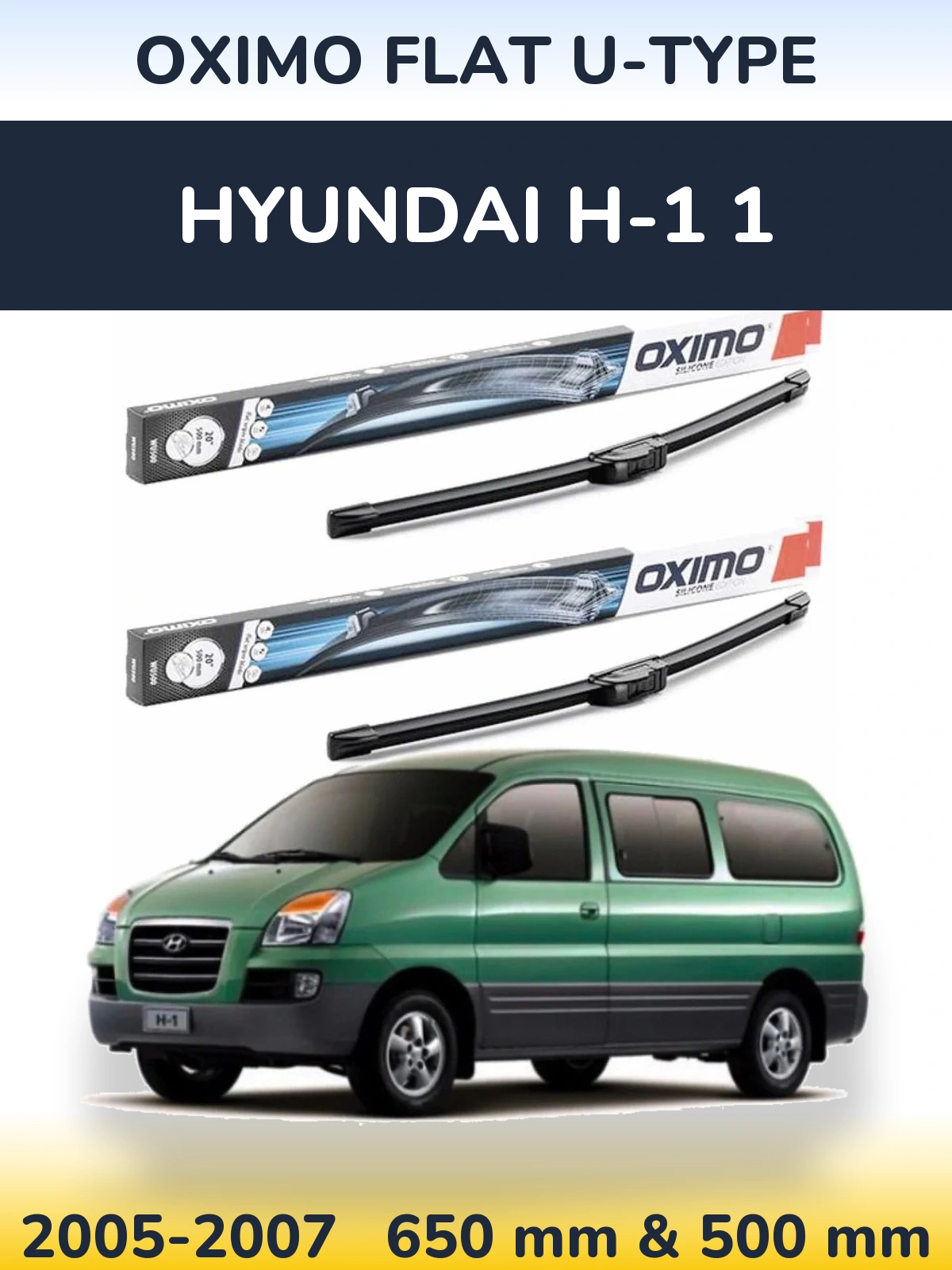 Front wiper blade set Oximo Flat U-type 650 & 500 mm for Hyundai H-1 1 2005-2007